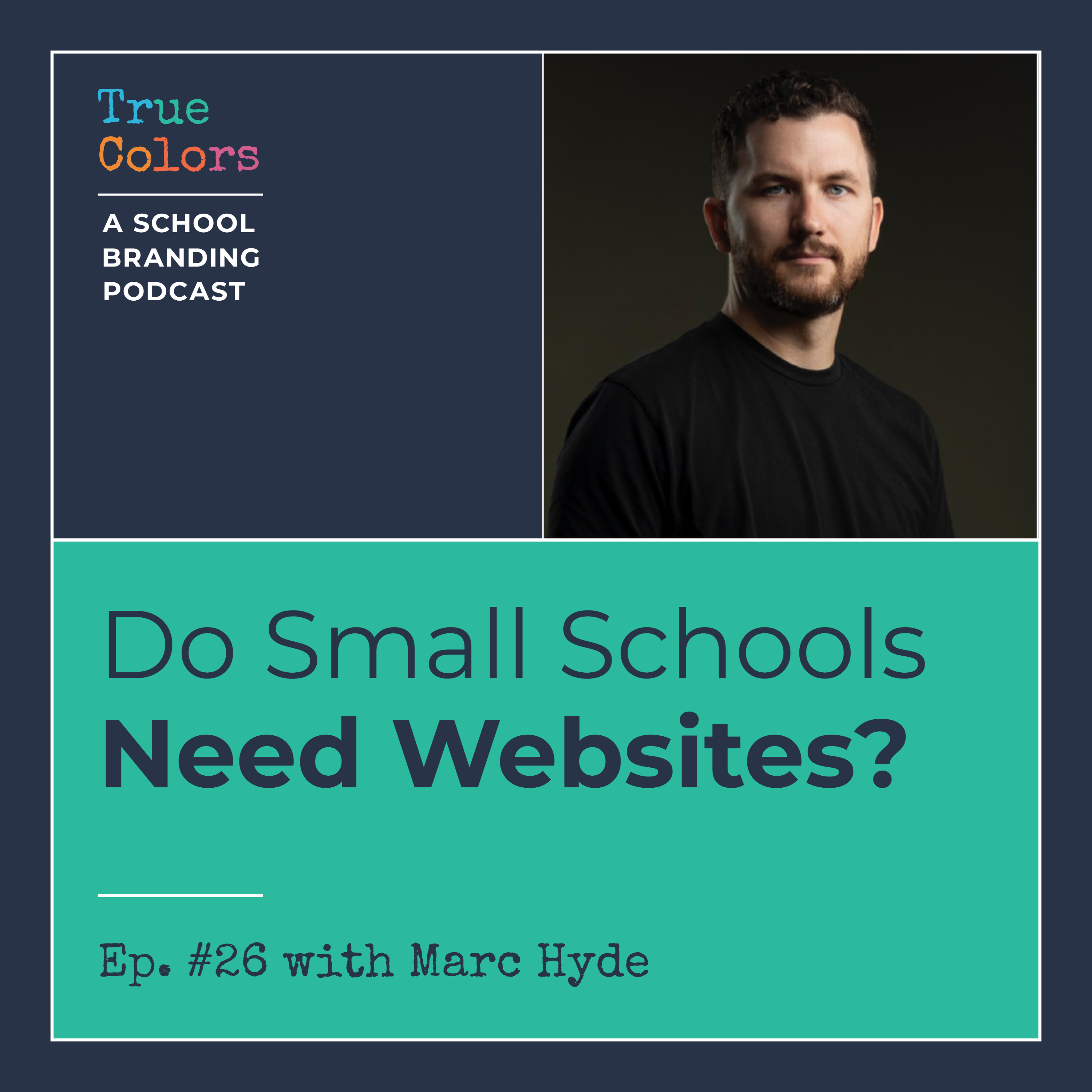 Episode #26: Do Small Schools Need Websites? w/ Marc Hyde episode artwork