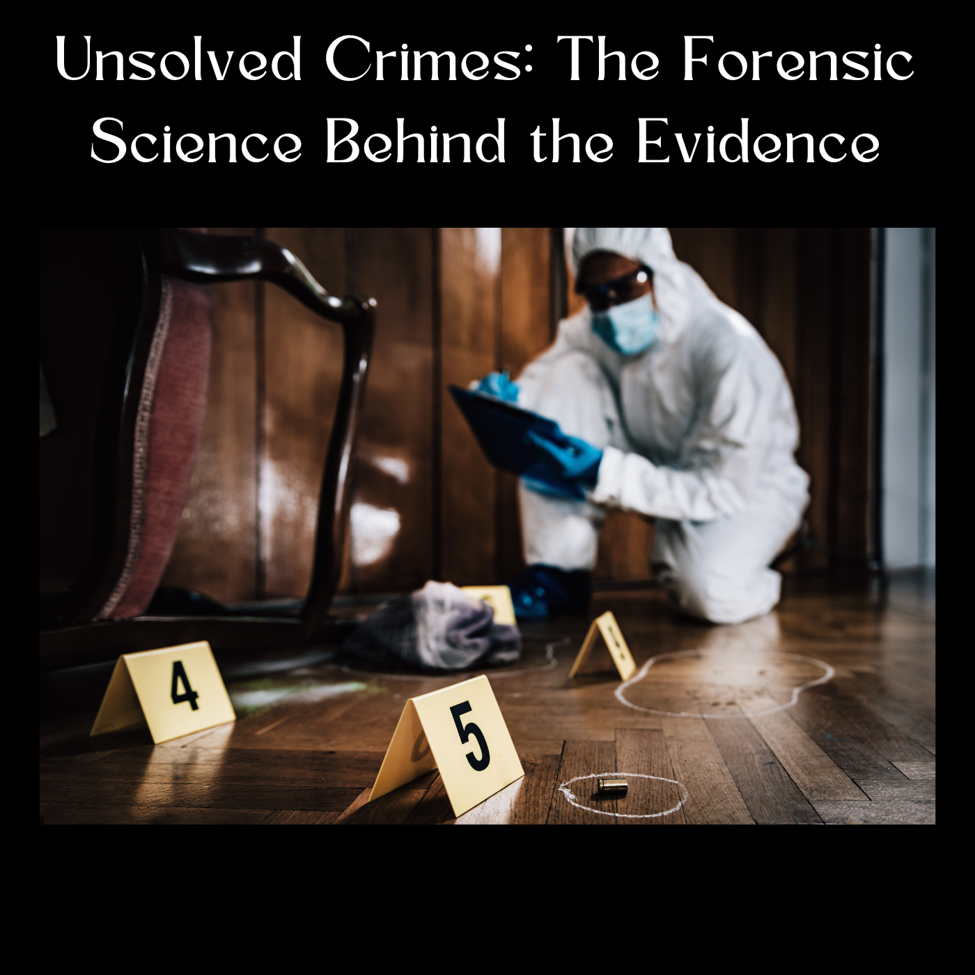 Unsolved Crimes: The Forensic Science Behind the Evidence