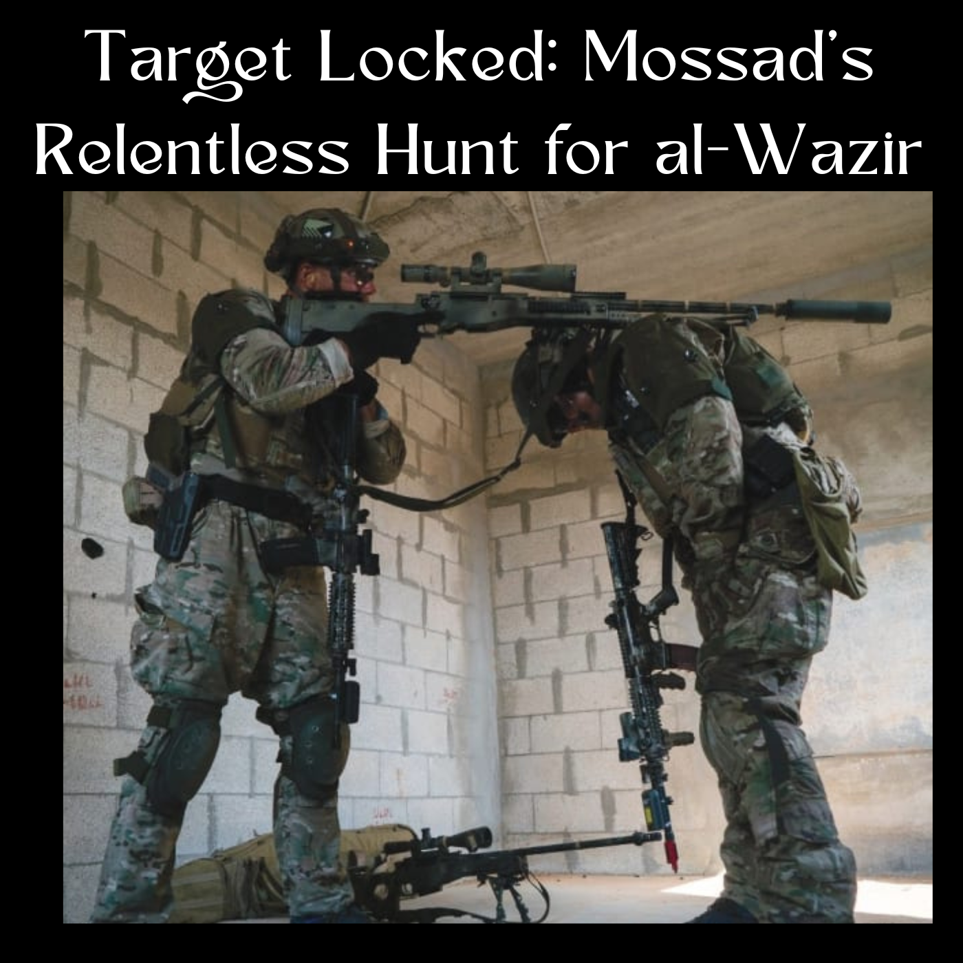 Target Locked: Mossad’s Relentless Hunt for al-Wazir