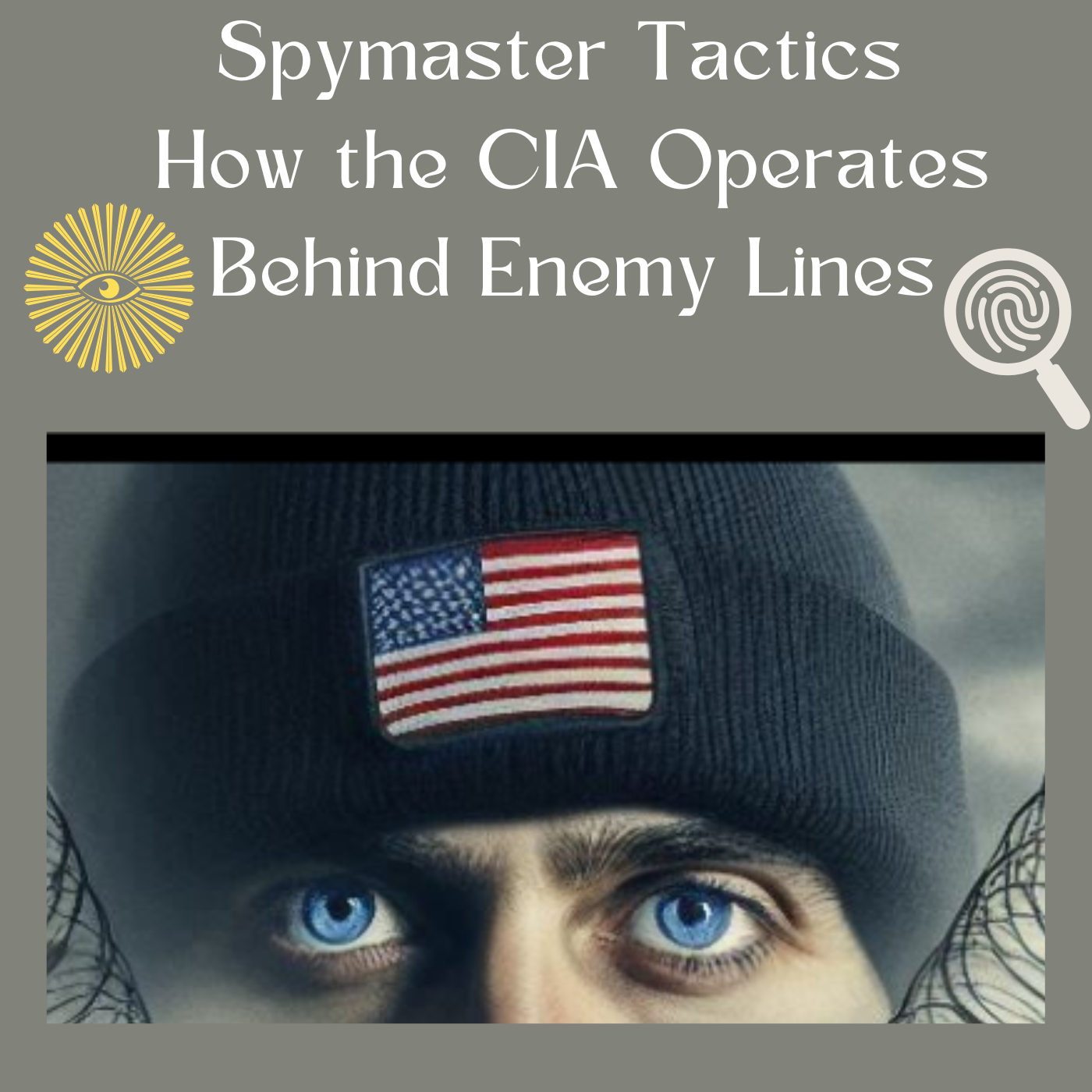 Spymaster Tactics: How the CIA Operates Behind Enemy Lines