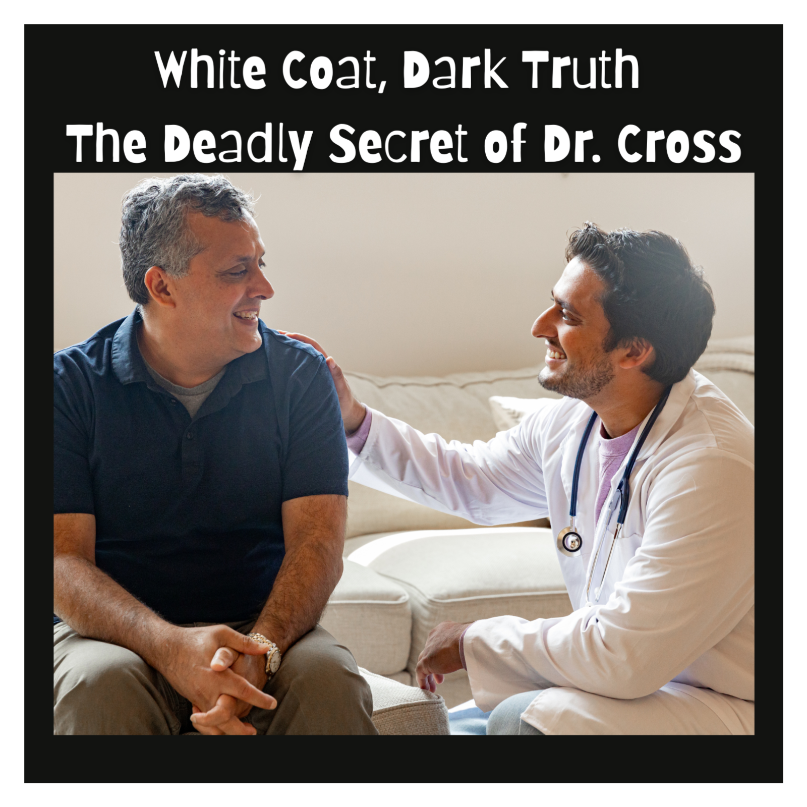 White Coat, Dark Truth: The Deadly Secret of Dr. Cross