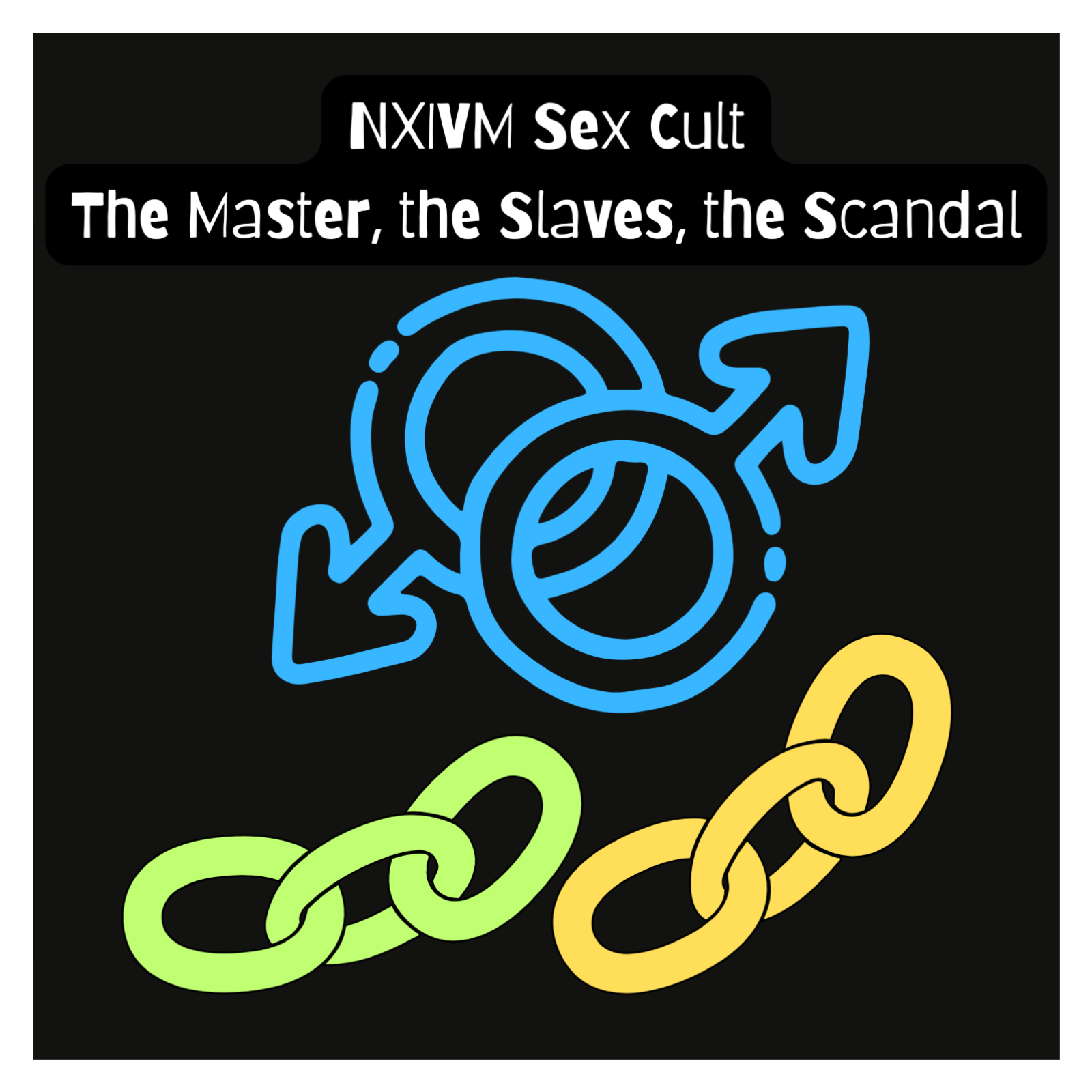 NXIVM Sex Cult: The Master, the Slaves, the Scandal