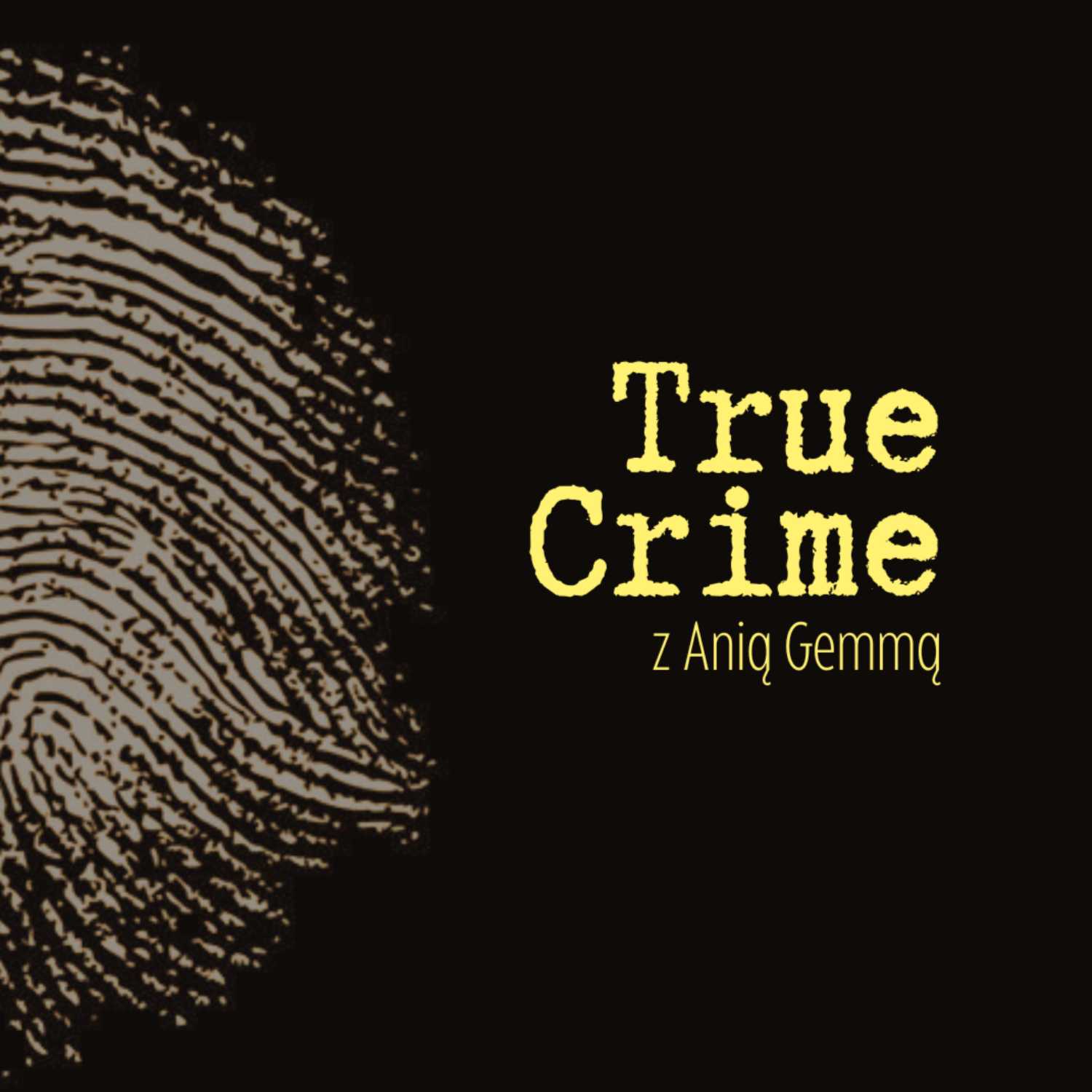 True Crime z Ania Gemmą podcast artwork