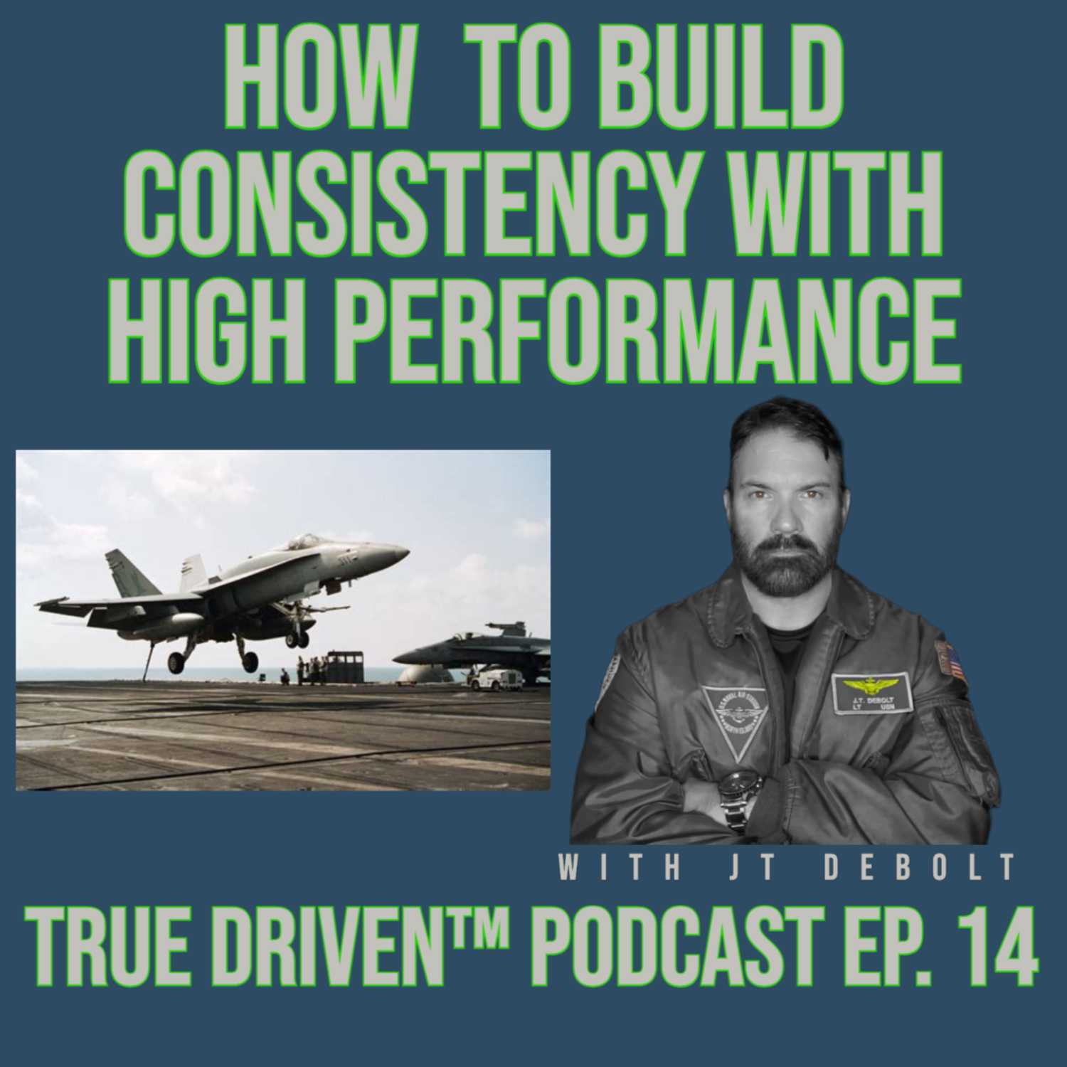 How To Build Consistency With High Performance | True Driven™ Podcast | Ep. 14