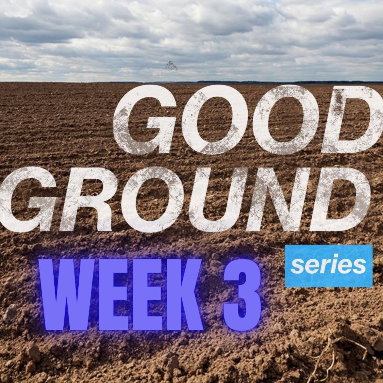 "The How is up to God" -Good Ground Series WEEK 3 Jan.21.24