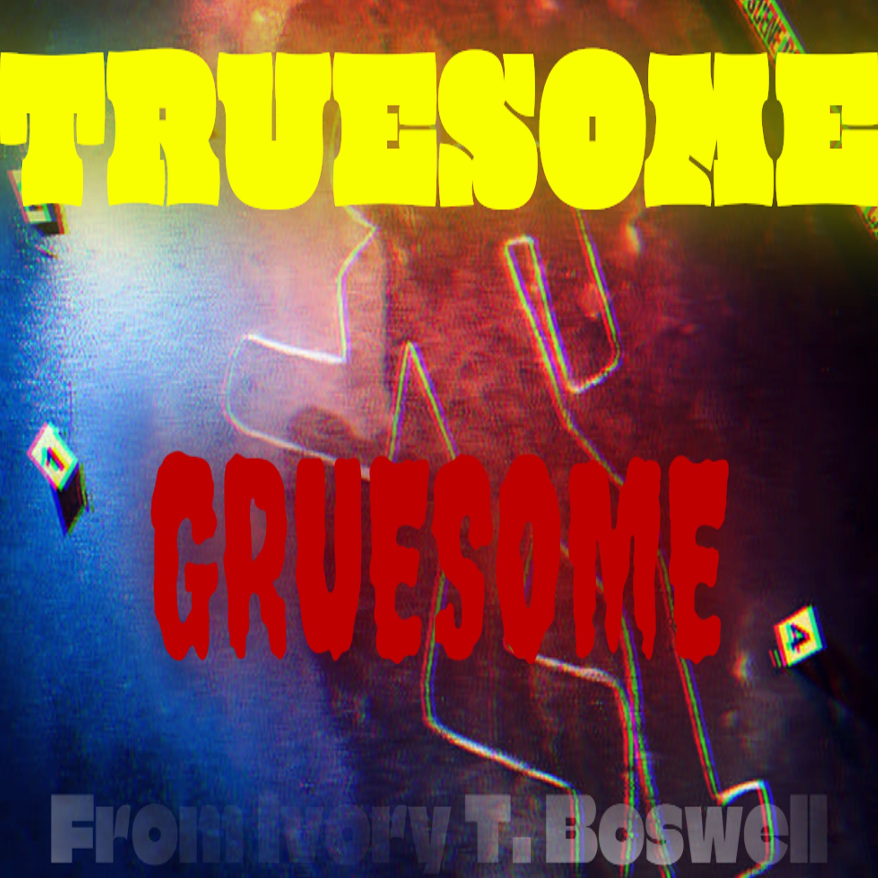 Truesome Gruesome podcast artwork