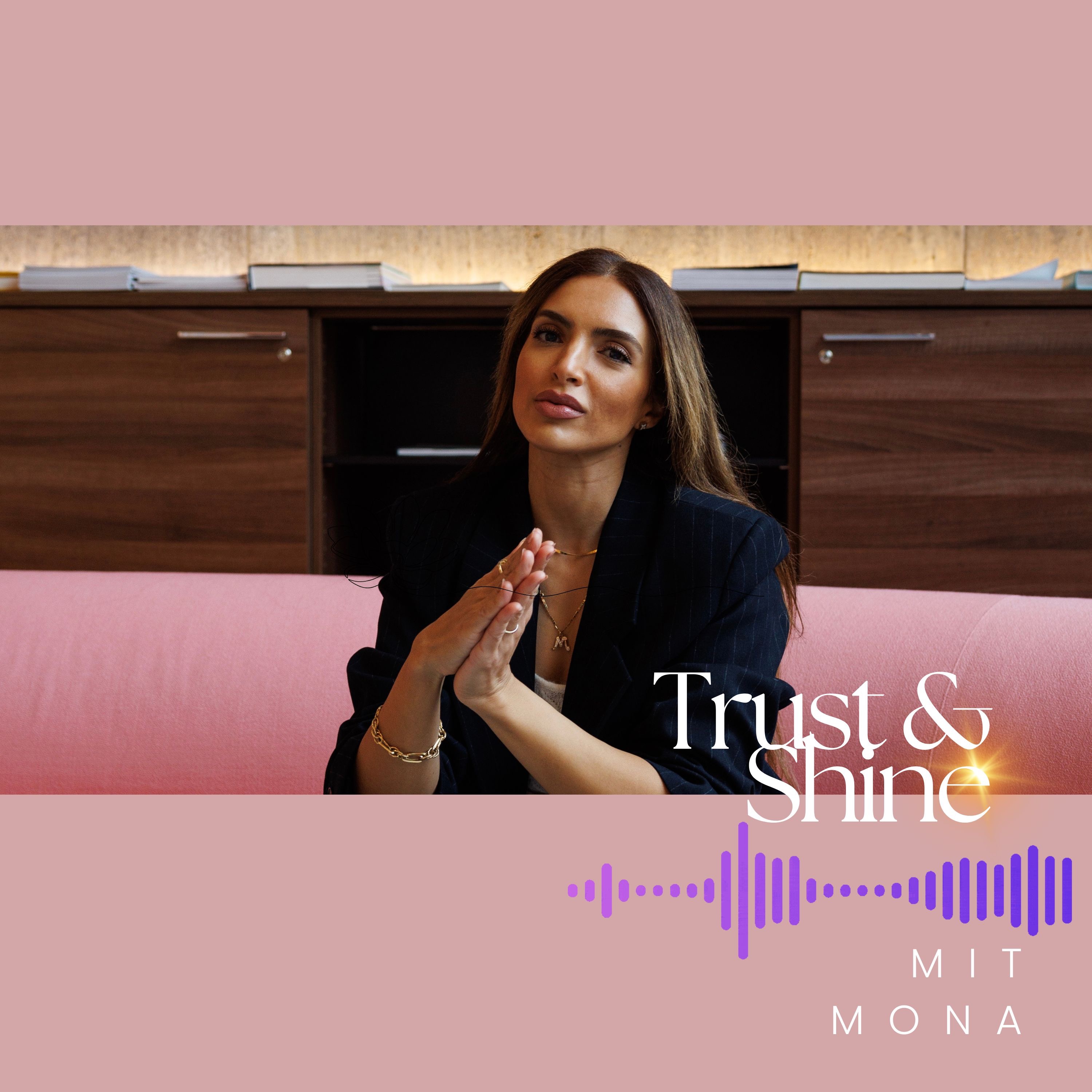Trust & Shine mit Mona