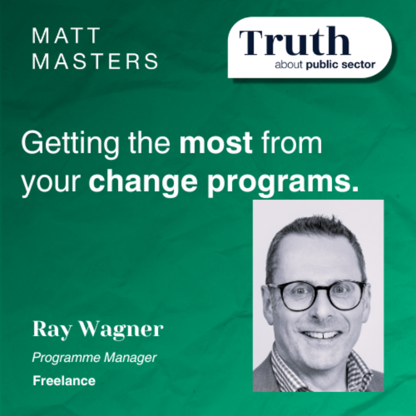 Getting the most from your change programs. with Ray Wagner.