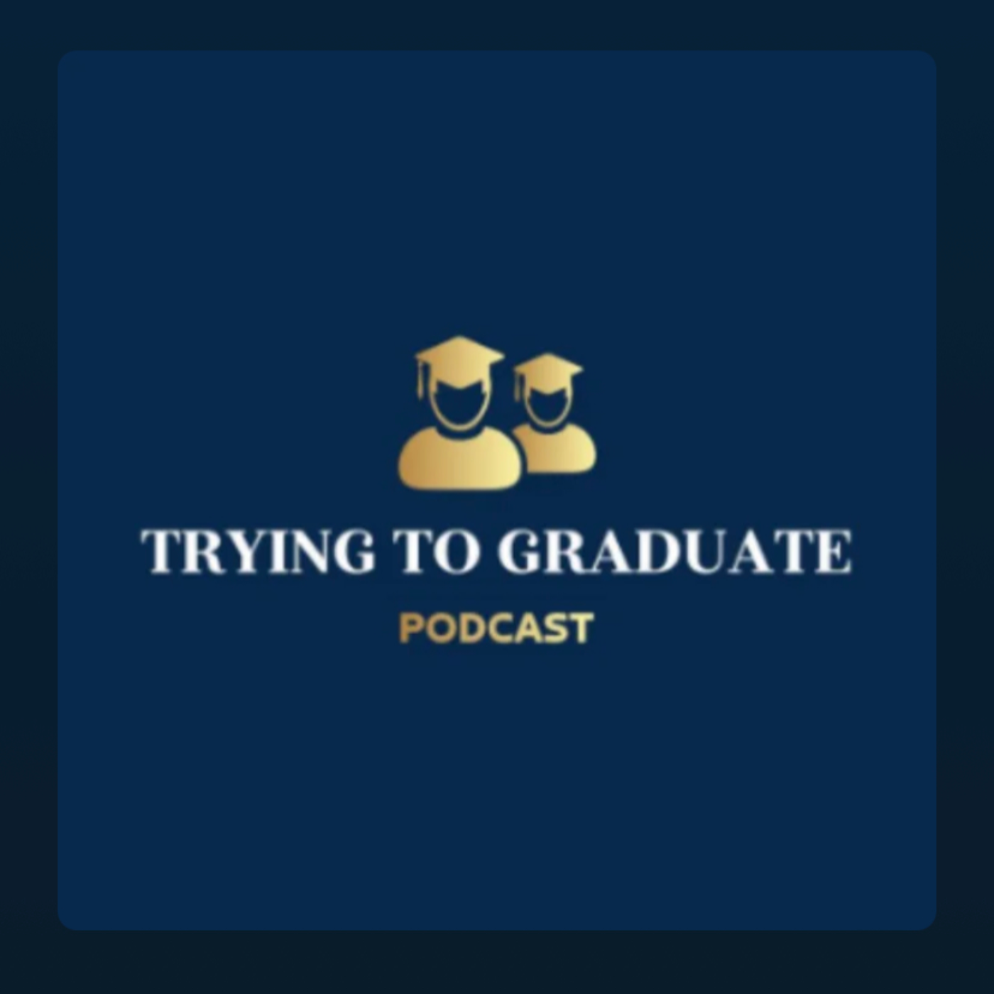 Trying To Graduate Podcast