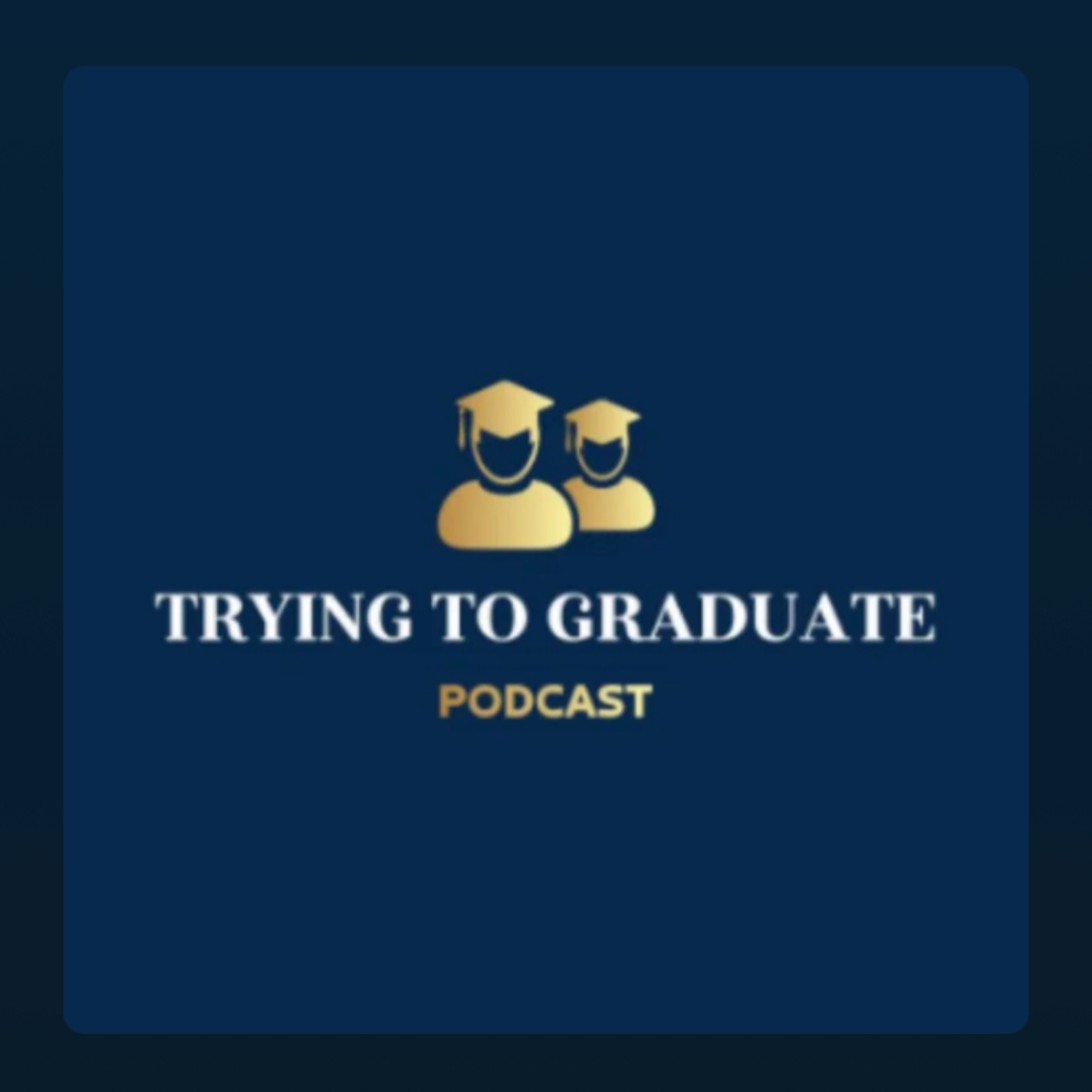Trying To Graduate Podcast