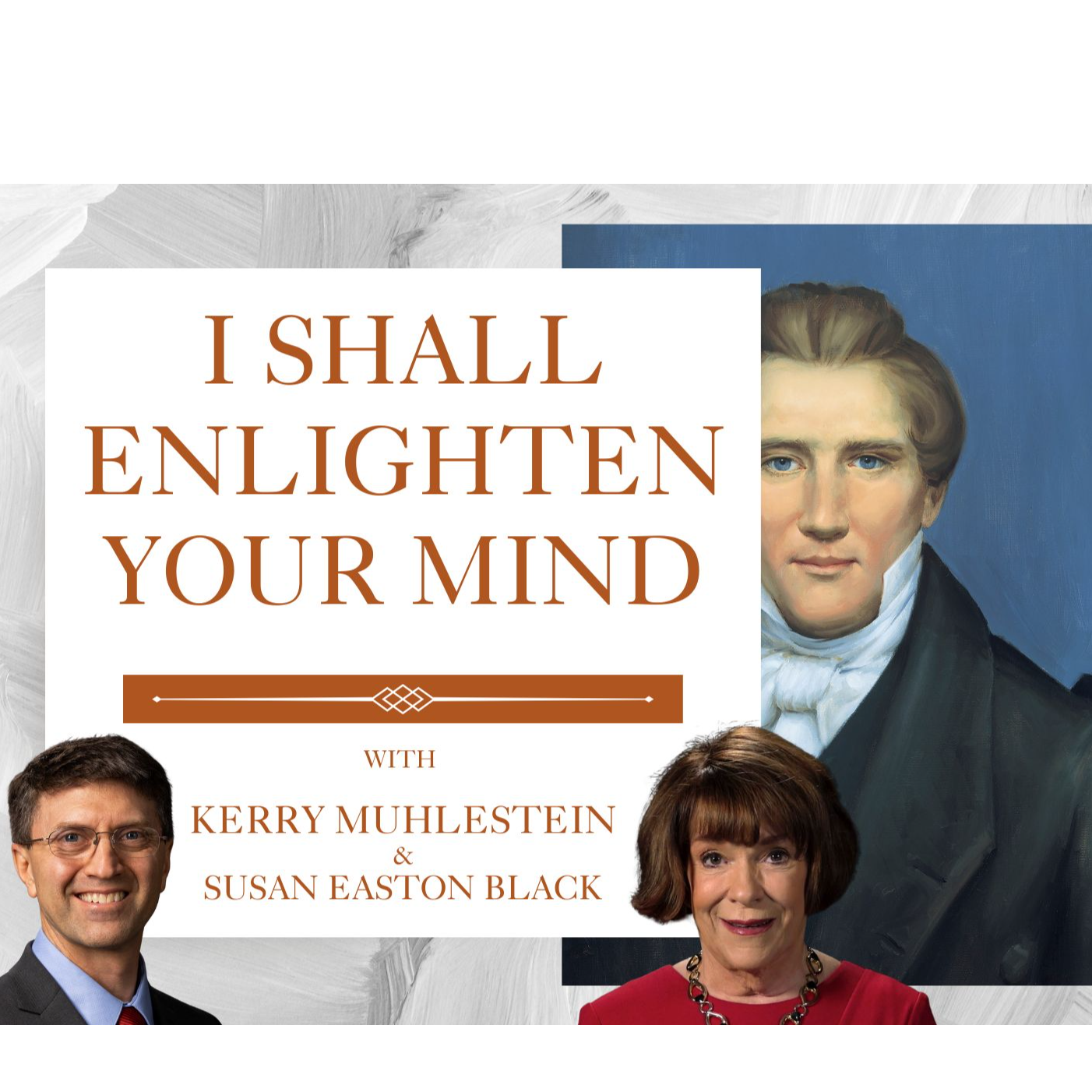 S4 E8 I Shall Enlighten Your Mind with Susan Easton Black (D&C 10-11)