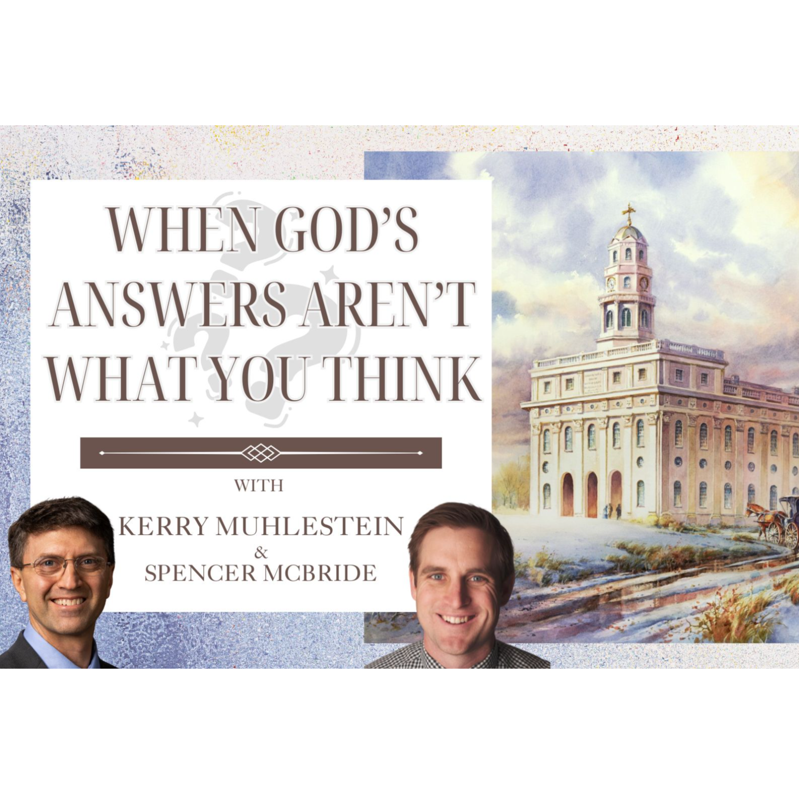 S4 E54 When God's Answers Aren't What You Think: Nauvoo Temple (D&C 124)