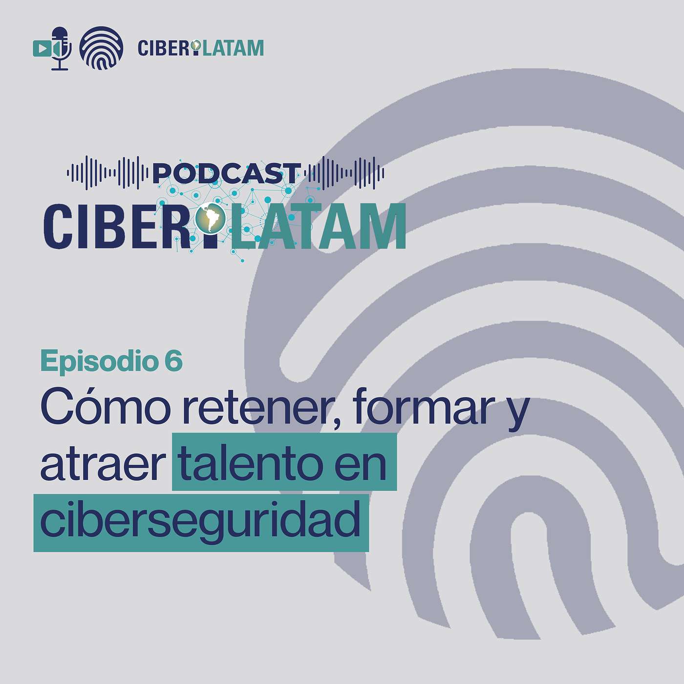 PODCAST CIBERILATAM Ep.6 Cómo retener, formar y atraer talento en ciberseguridad PODCAST CIBERILATAM Ep.6 Cómo retener, formar y atraer talento en ciberseguridad