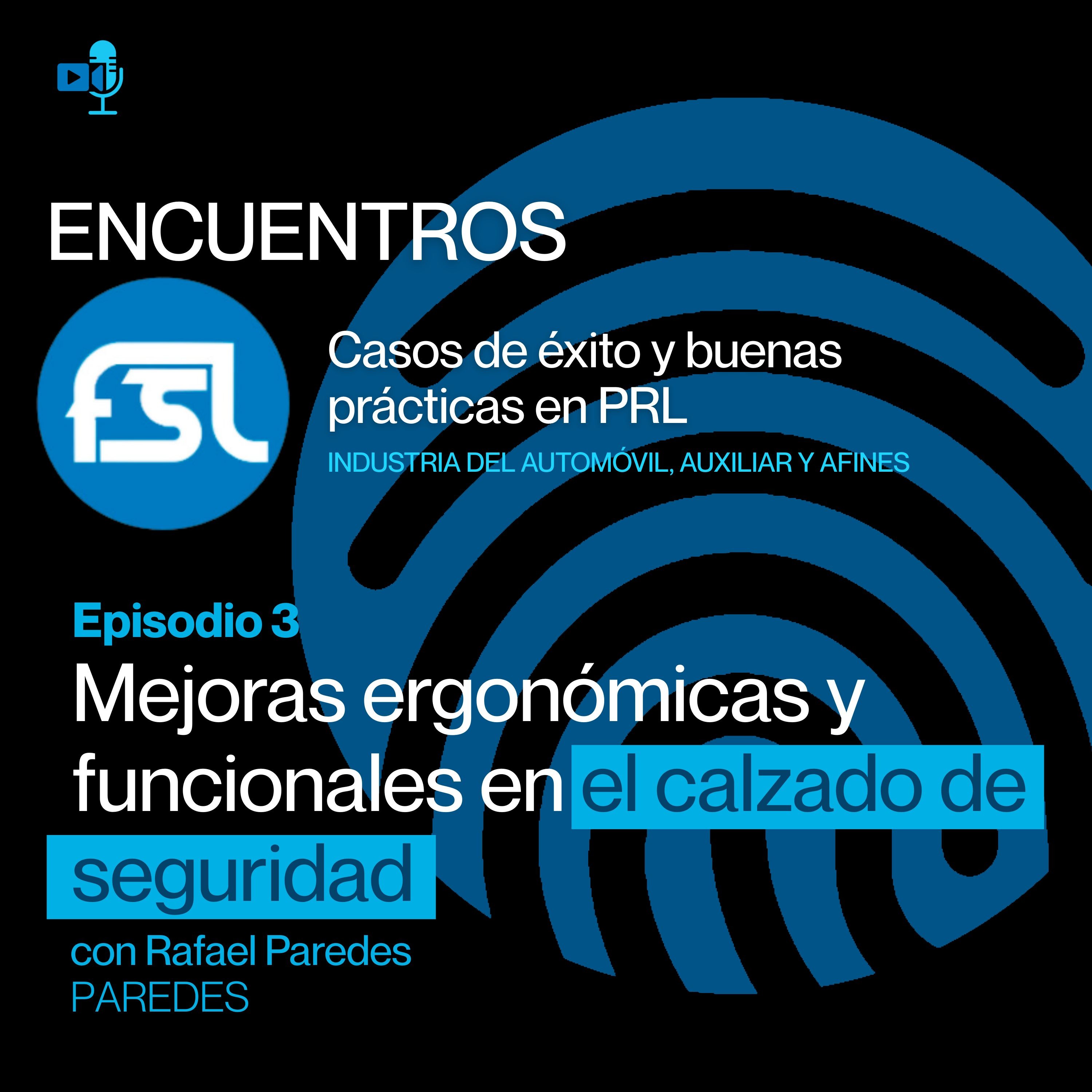 ENCUENTROS FSL Ep.3 - Mejoras ergonómicas y funcionales en el calzado de seguridad episode artwork