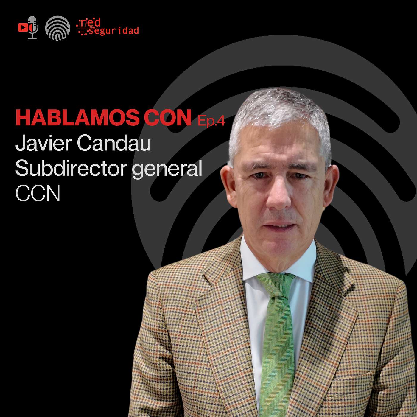 HABLAMOS CON - Ep. 4 Javier Candau, subdirector general del Centro Criptológico Nacional (CCN)