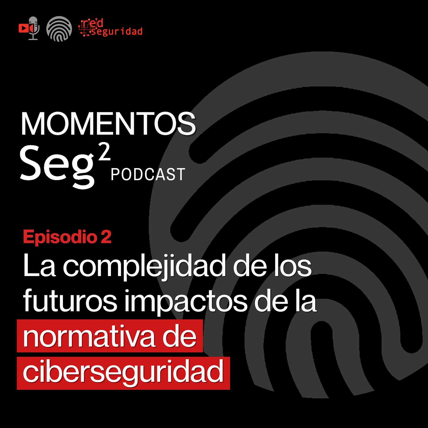 MOMENTOS SEG2 - Ep. 2 La complejidad de los futuros impactos de la normativa de ciberseguridad episode artwork