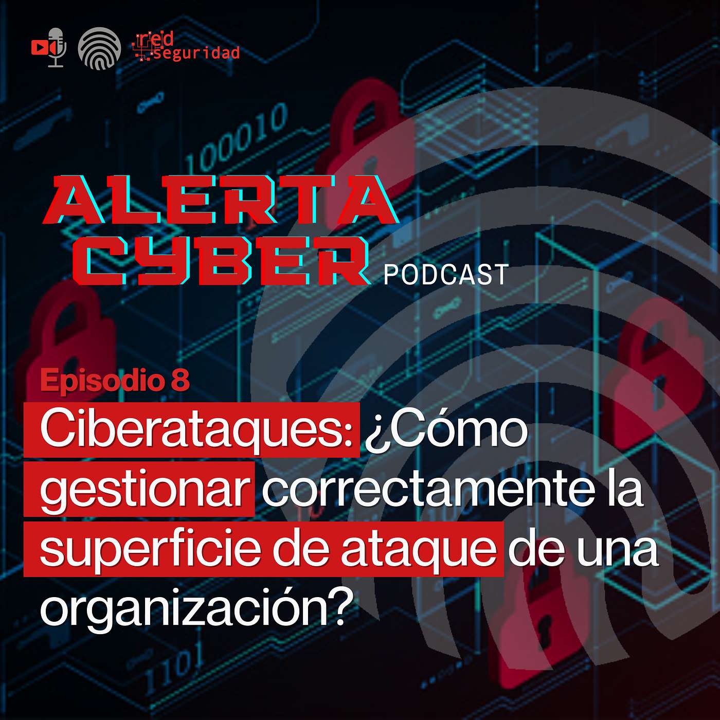 ALERTA CYBER - Ep. 8 - Ciberataques: ¿Cómo gestionar correctamente la superficie de ataque de una organización?