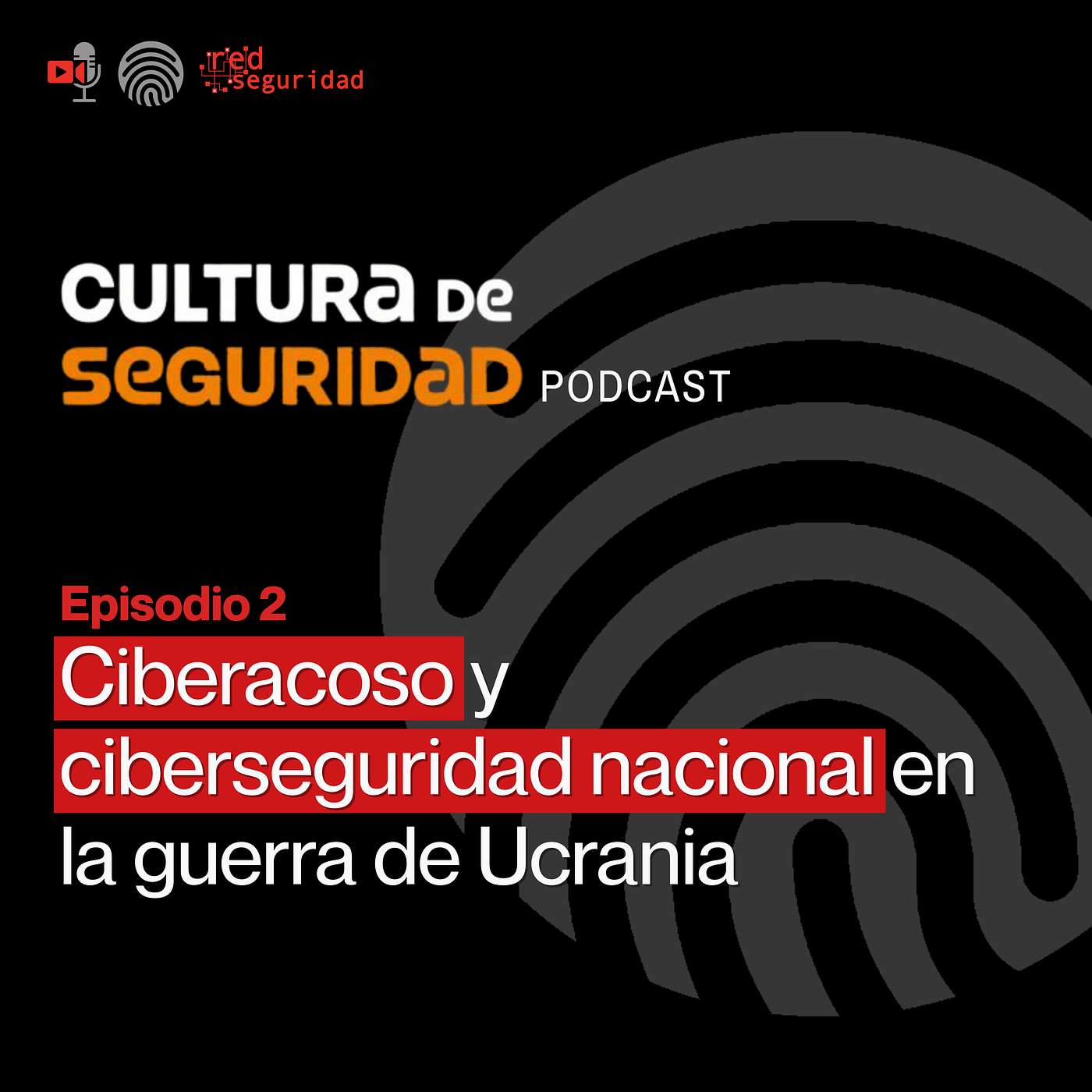 CULTURA DE SEGURIDAD - Ep. 2 Ciberacoso y ciberseguridad nacional en la guerra de Ucrania episode artwork