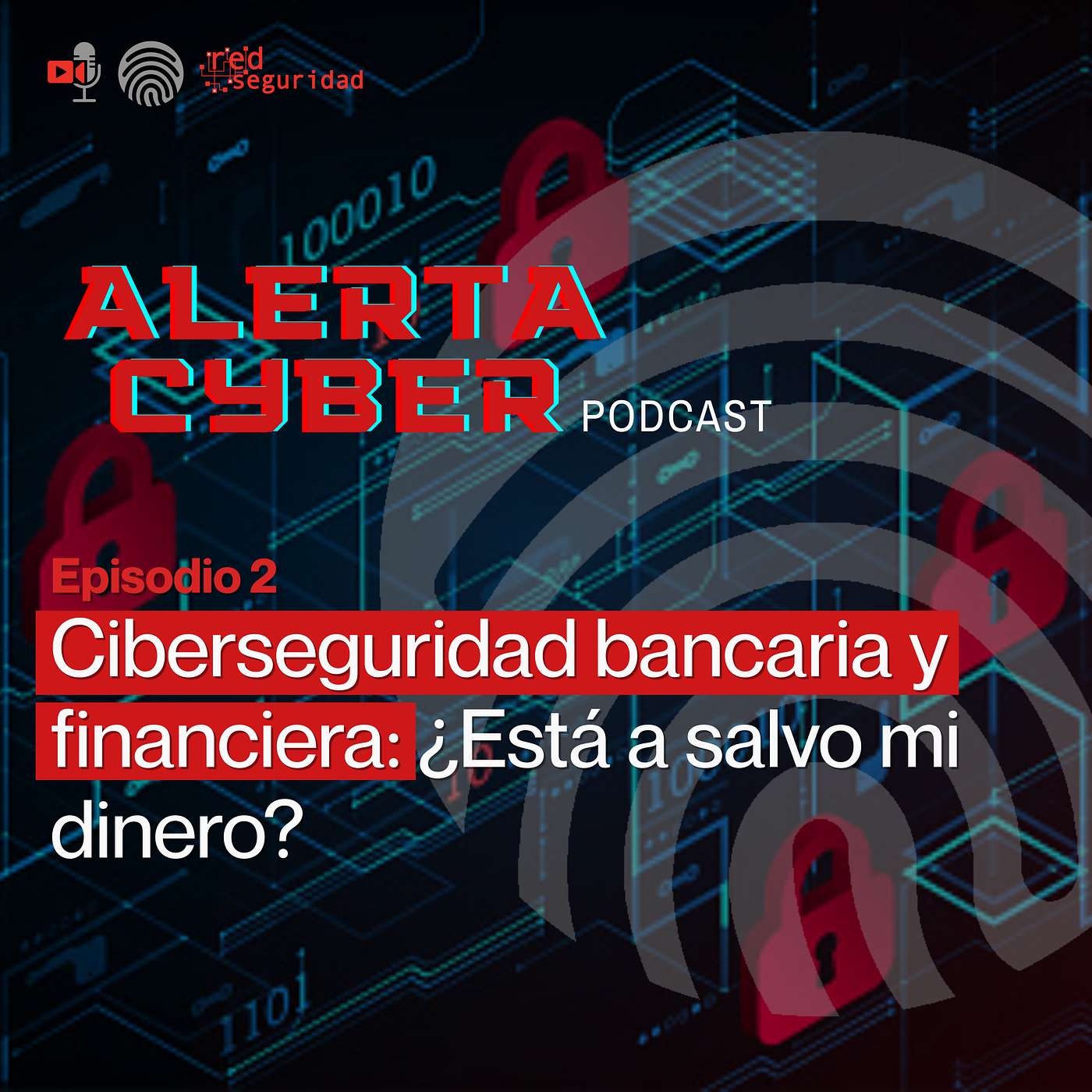 ALERTA CYBER - Ep. 2 - Ciberseguridad bancaria y financiera: ¿Está a salvo mi dinero? episode artwork