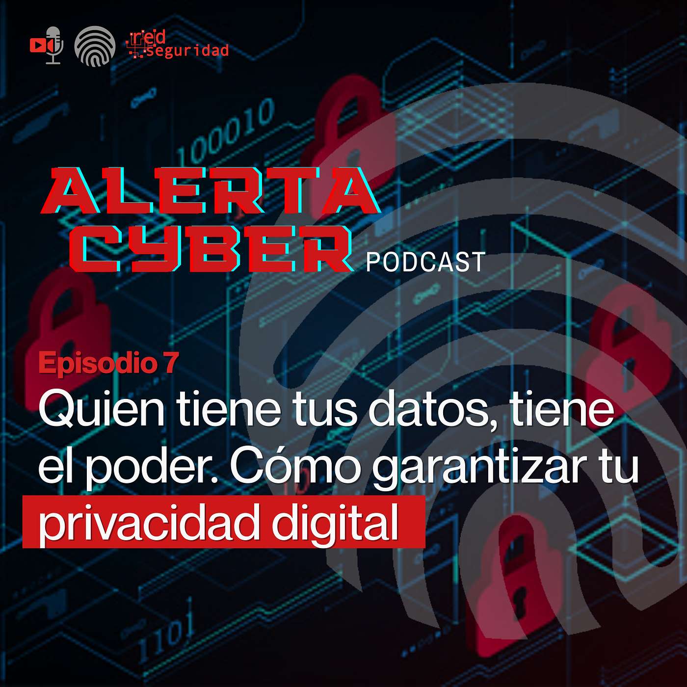 ALERTA CYBER - Ep. 7 - Quien tiene tus datos, tiene el poder. Cómo garantizar tu privacidad digital