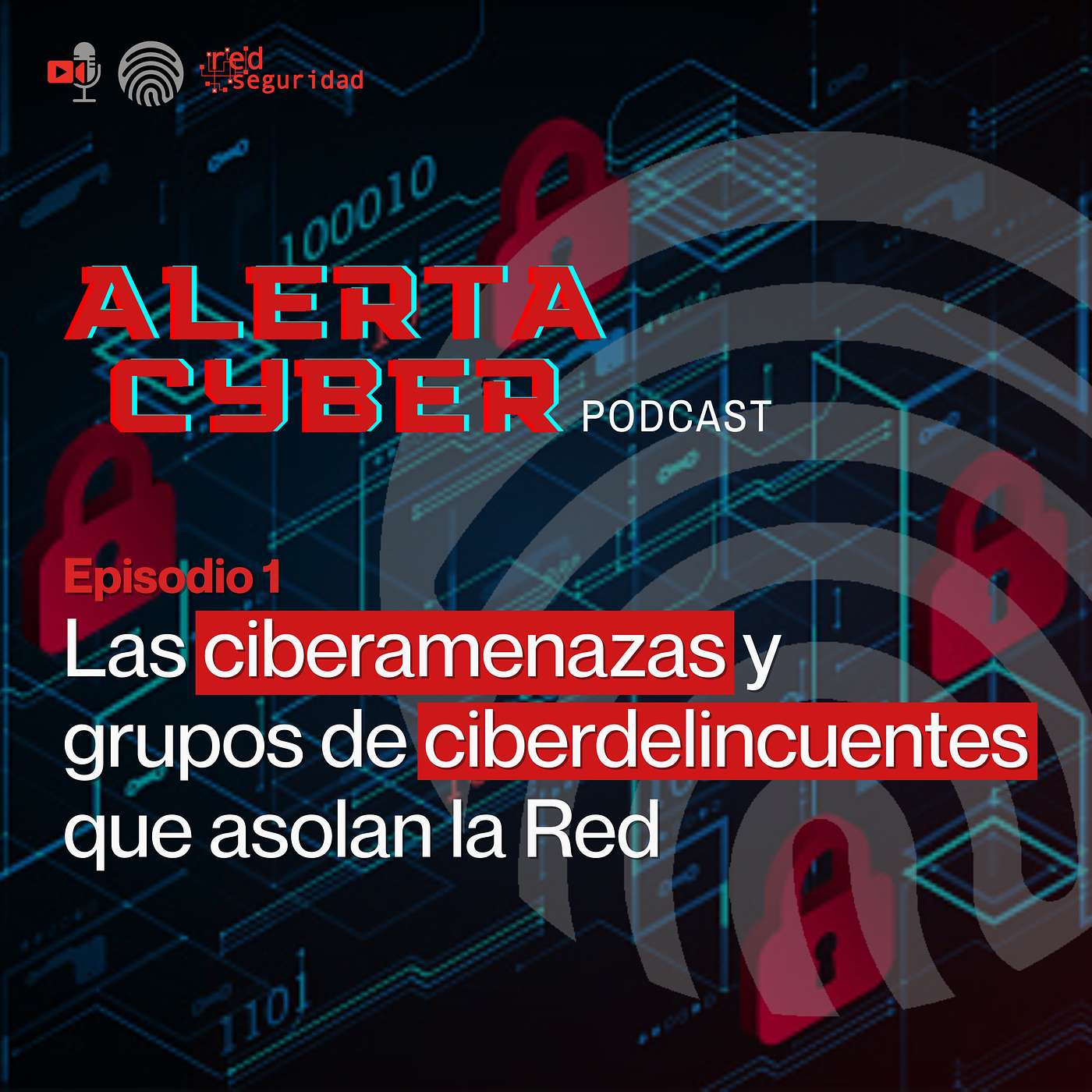 ALERTA CYBER - Ep. 1 - Las ciberamenazas y grupos de ciberdelincuentes que asolan la Red episode artwork