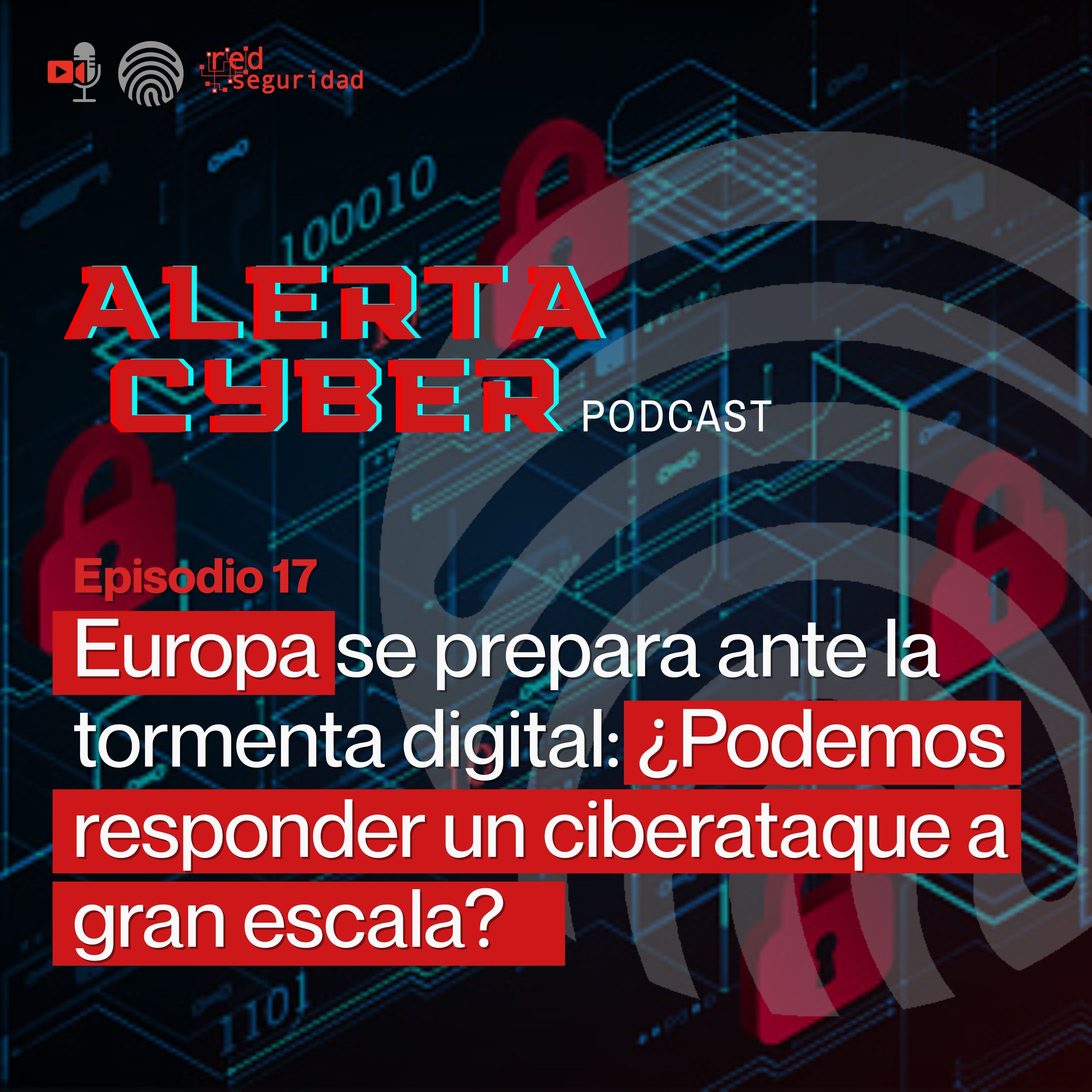 ALERTA CYBER Ep.17: Europa se prepara ante la tormenta digital: ¿Podemos responder un ciberataque a gran escala? episode artwork