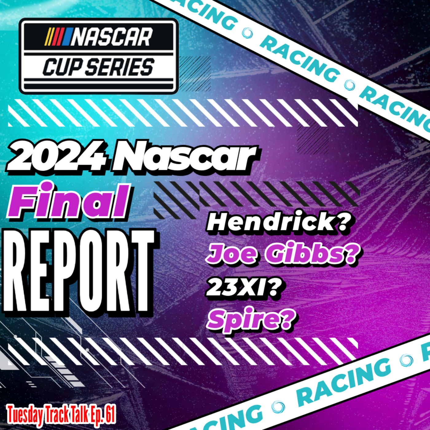 2024 Nascar Final Reports, Teams & News: Tuesday Track Talk Ep. 61