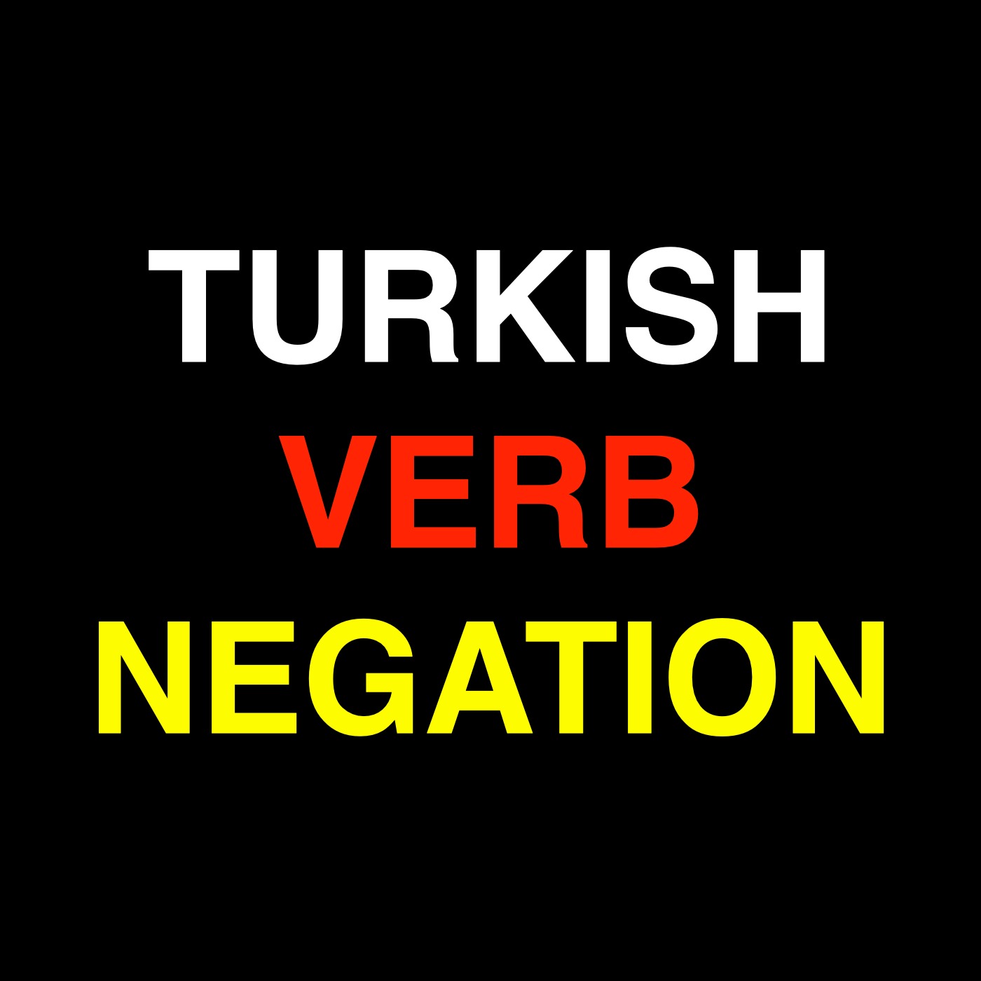 Verb Negation in Turkish Language | How to Conjugate Negative Verbs in Turkish