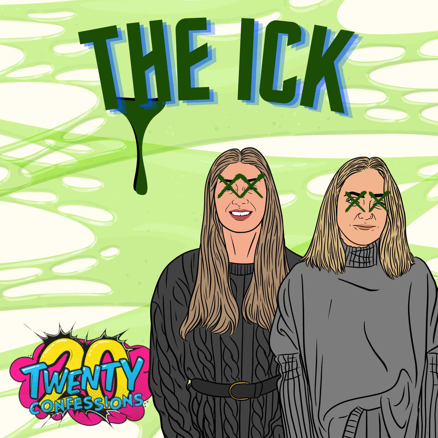 WHAT GIVES YOU THE ICK? WHAT GIVES YOU THE ICK?