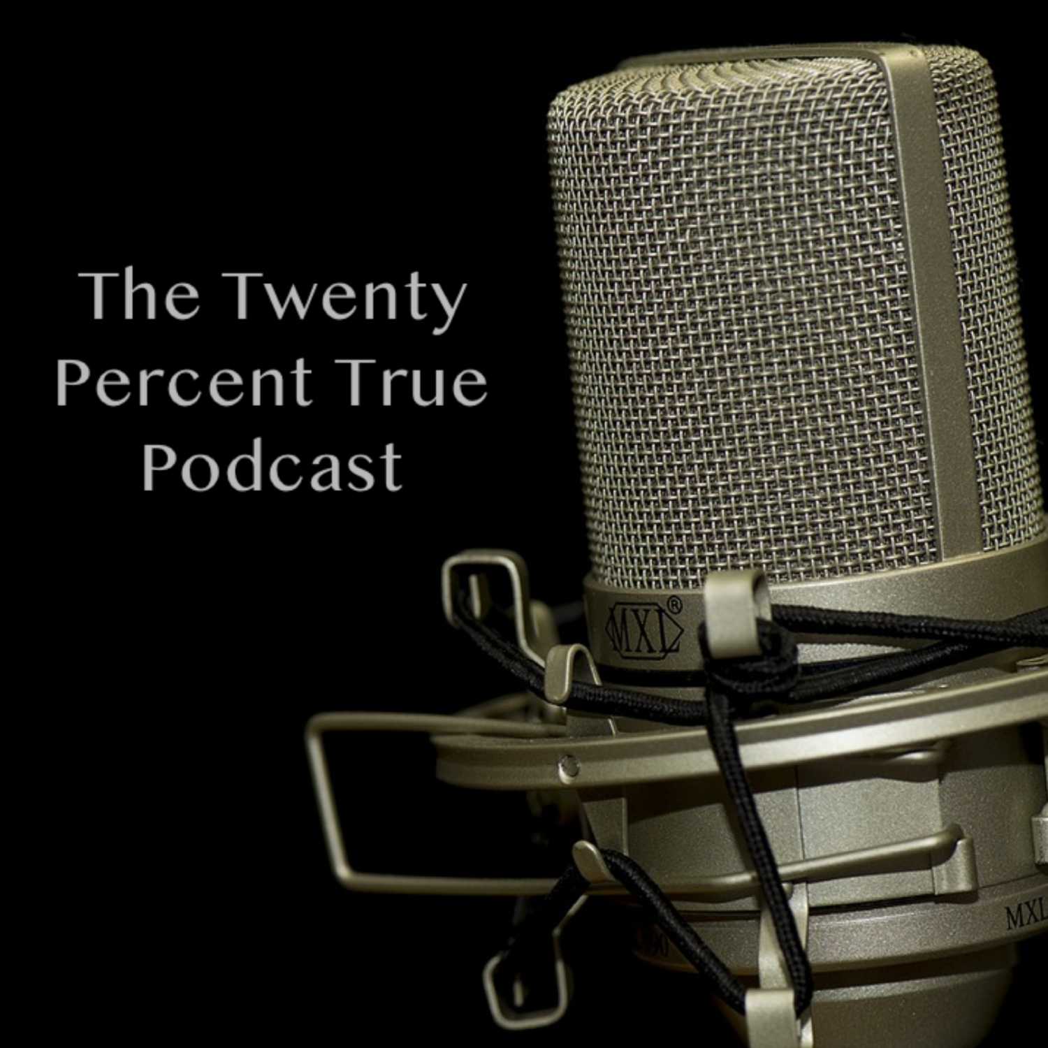 The Twenty Percent True Podcast