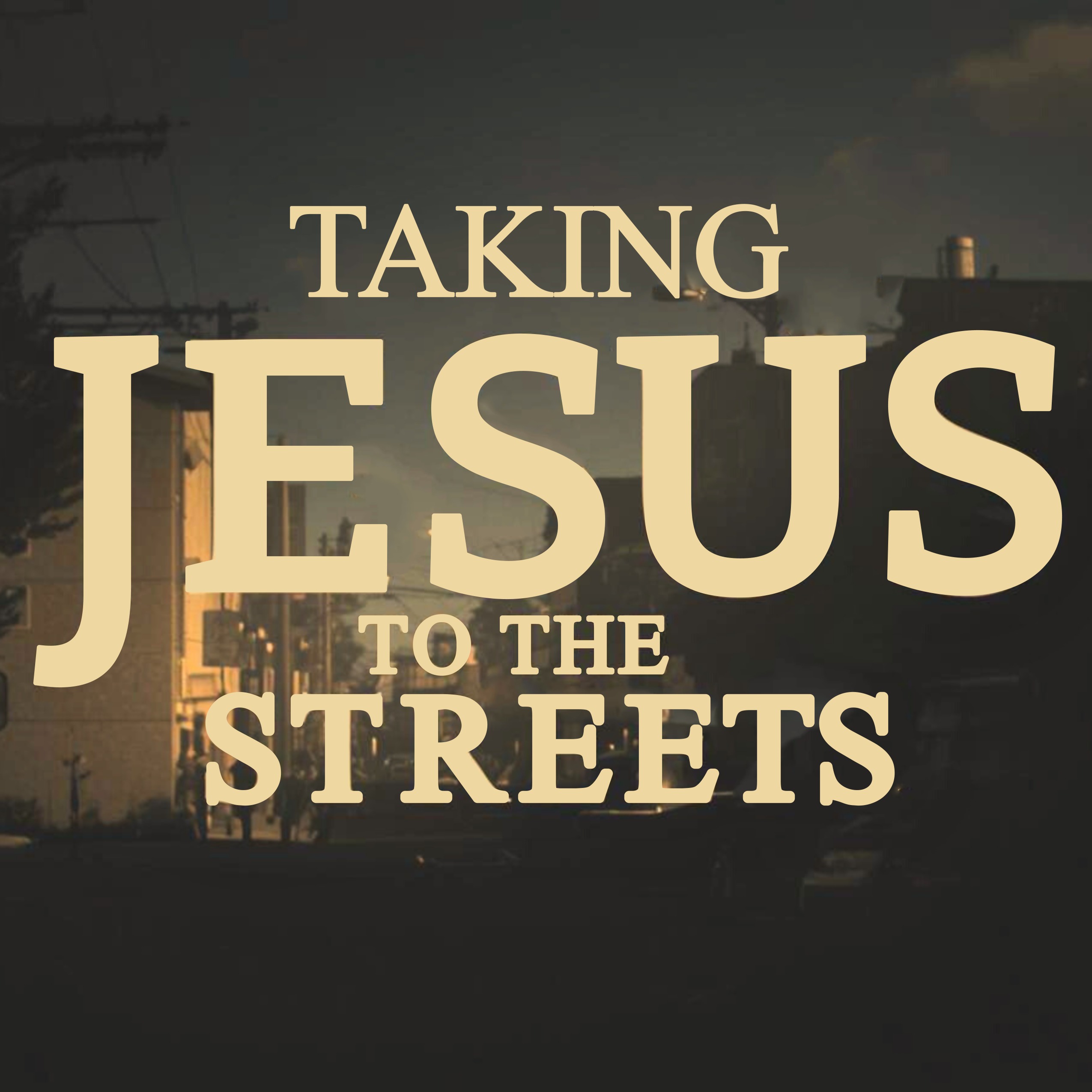 Taking Jesus To The Streets - Part 1 episode artwork