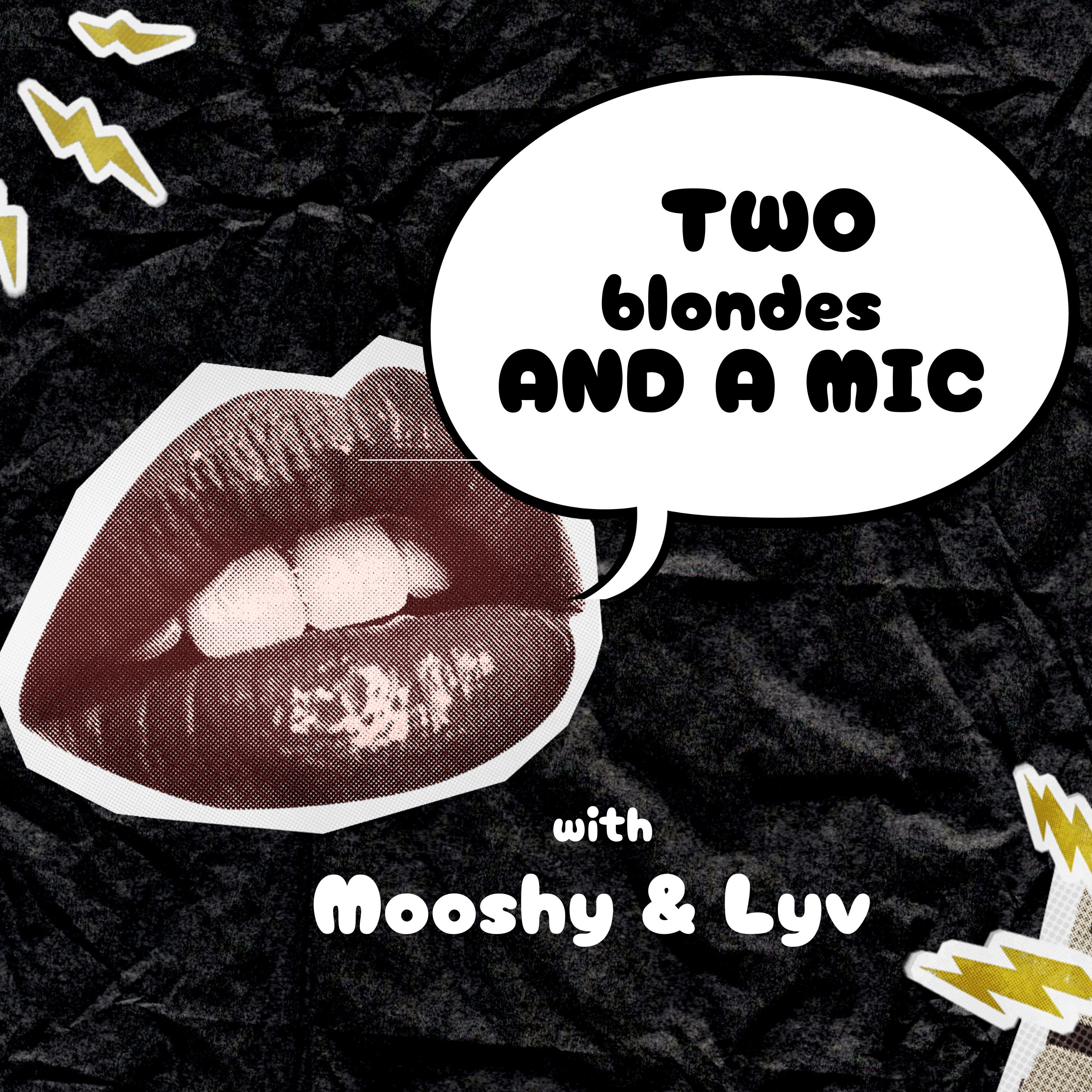 Two Blondes and a Mic!