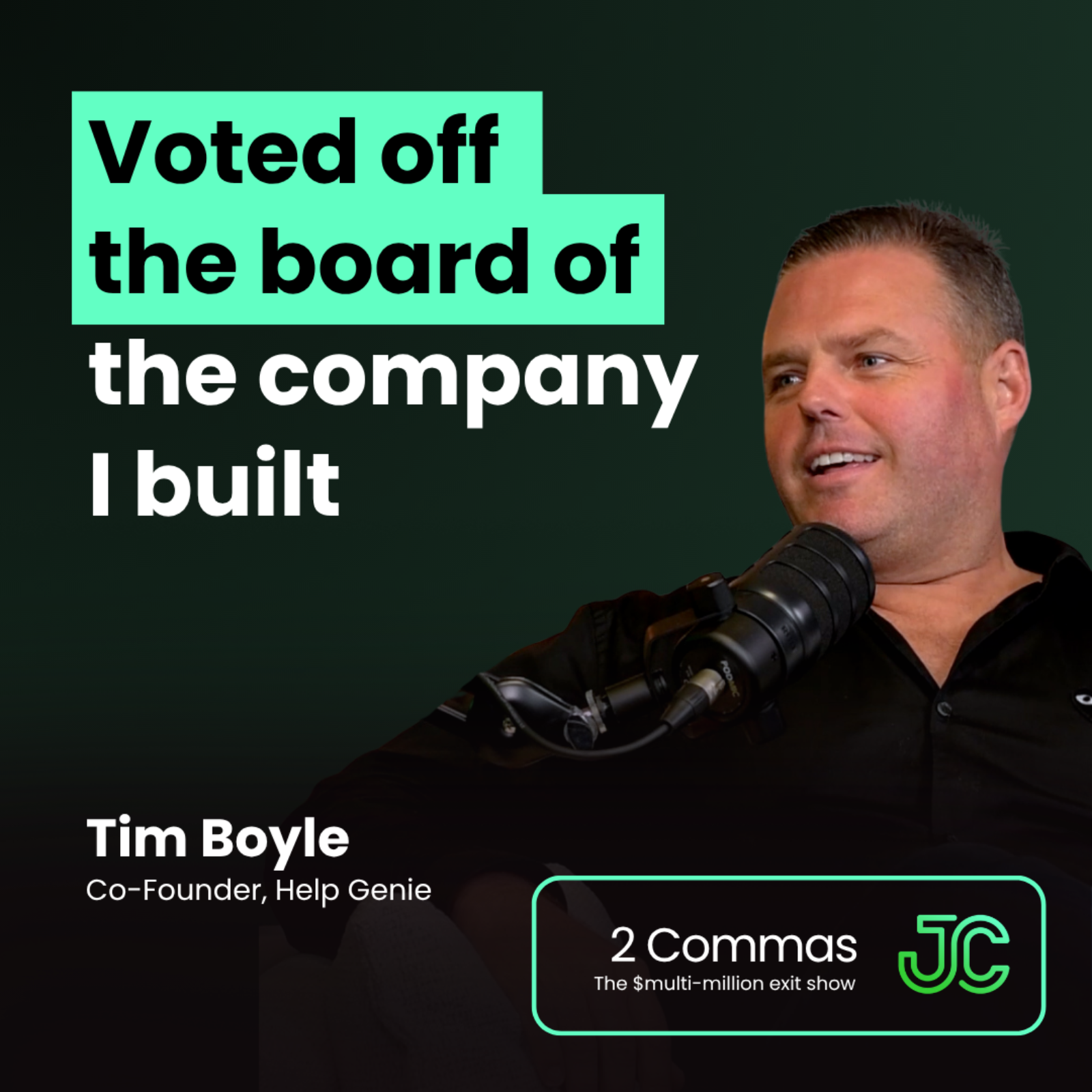 Tim Boyle: Voted off the board of the company I built