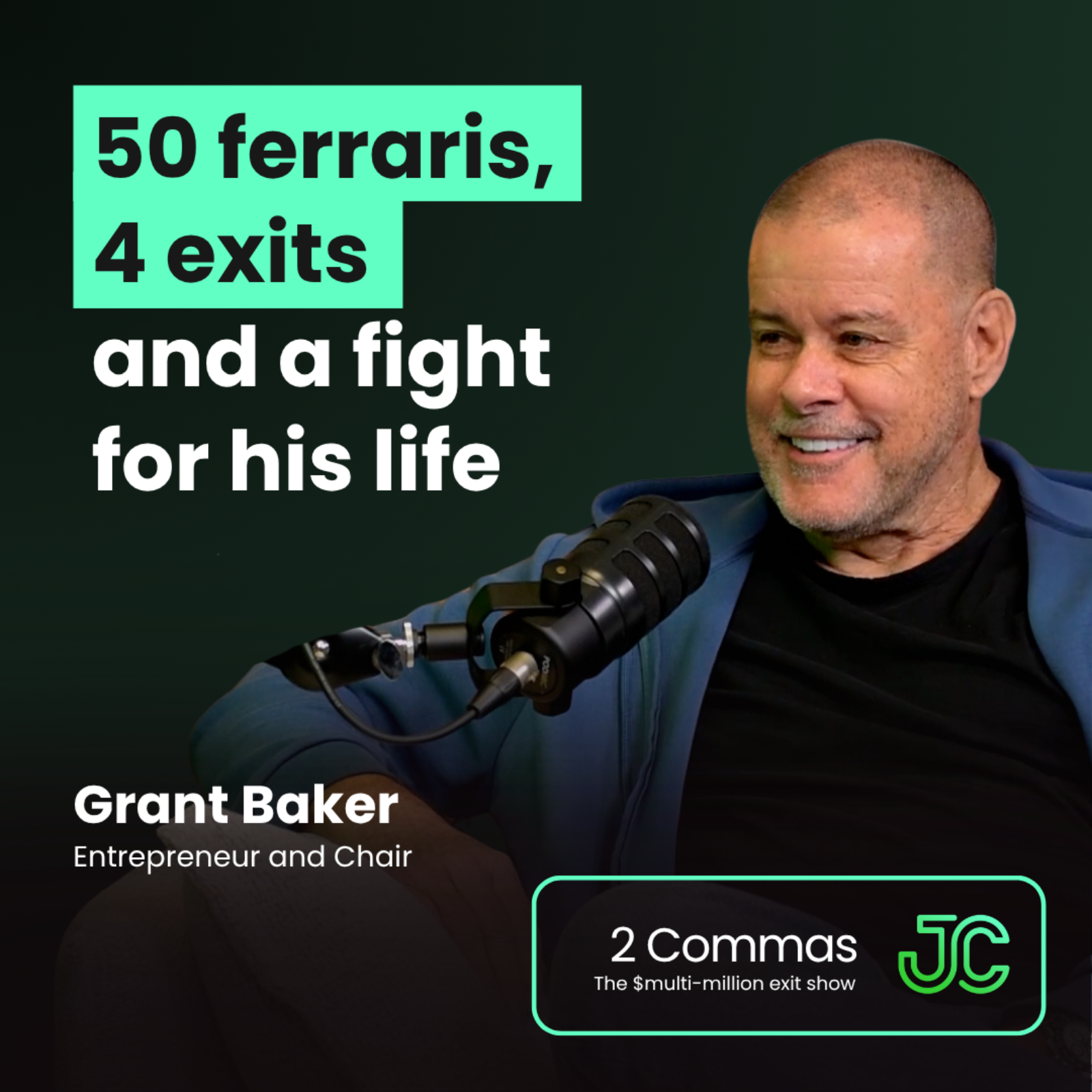50 Ferraris, 4 exits and a fight for his life | Grant Baker | 2 Commas with Josh Comrie episode artwork