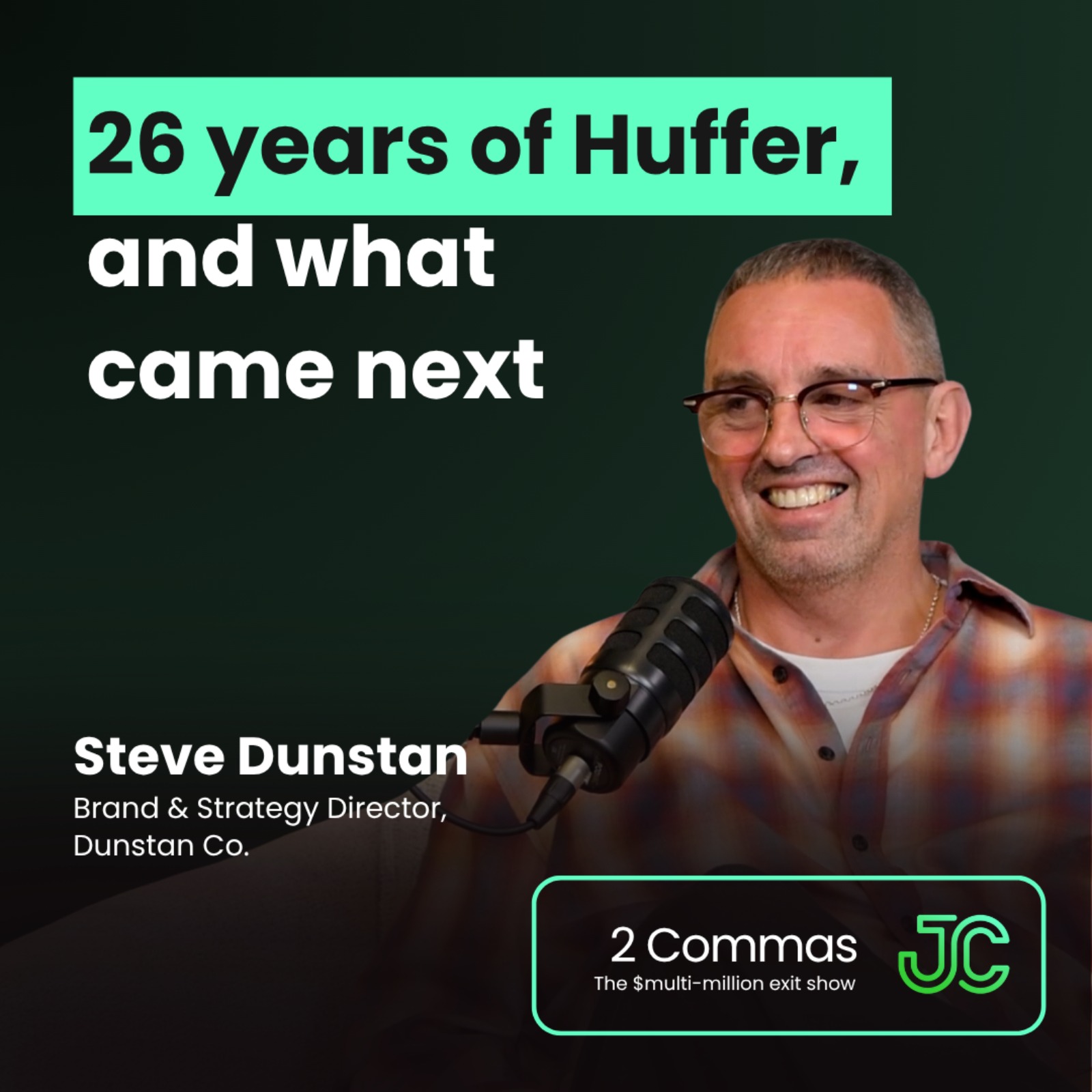 26 years of Huffer, and what came next | Steve Dunstan | 2 Commas by Josh Comrie episode artwork