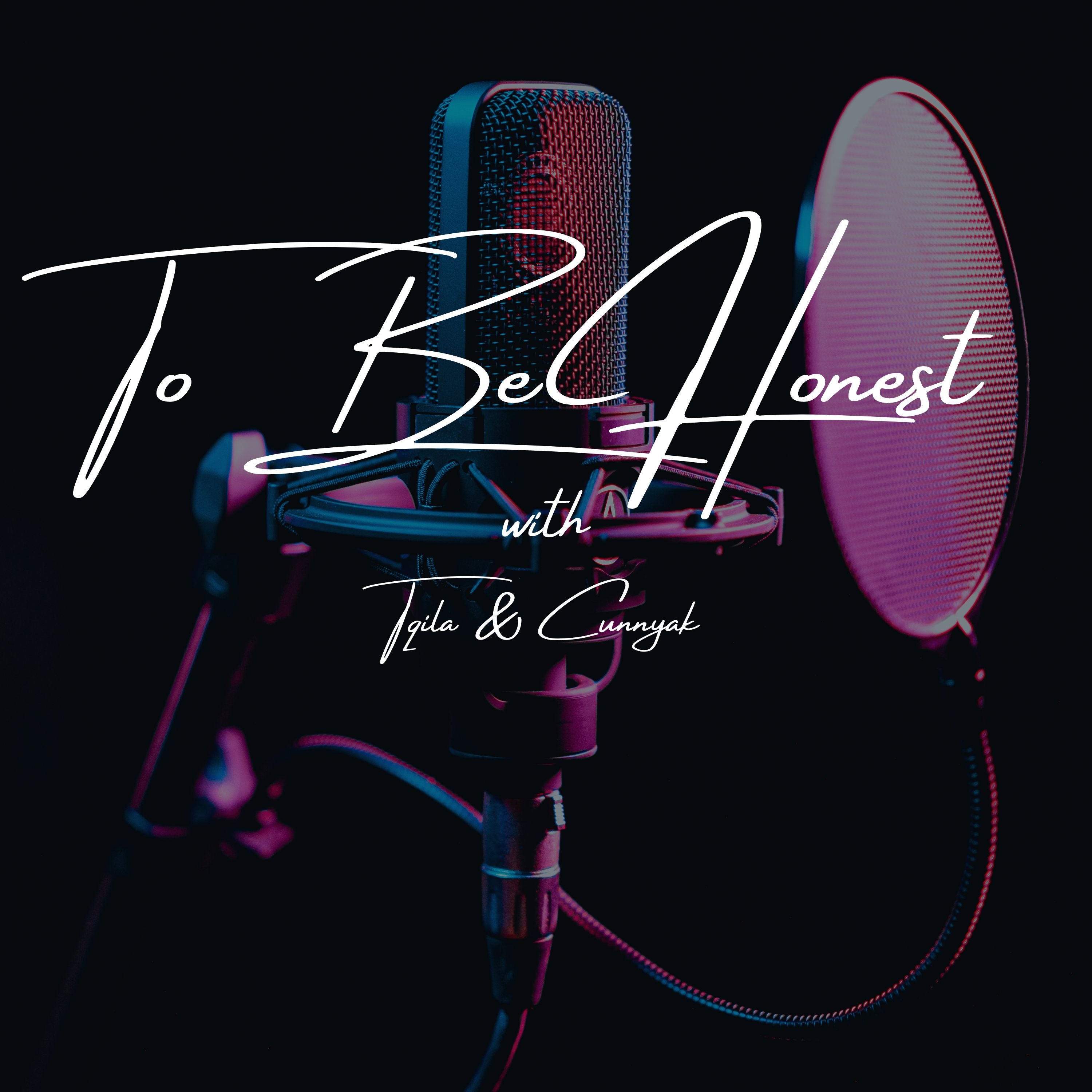 Two be honest  with T-qila&cuunyak podcast artwork