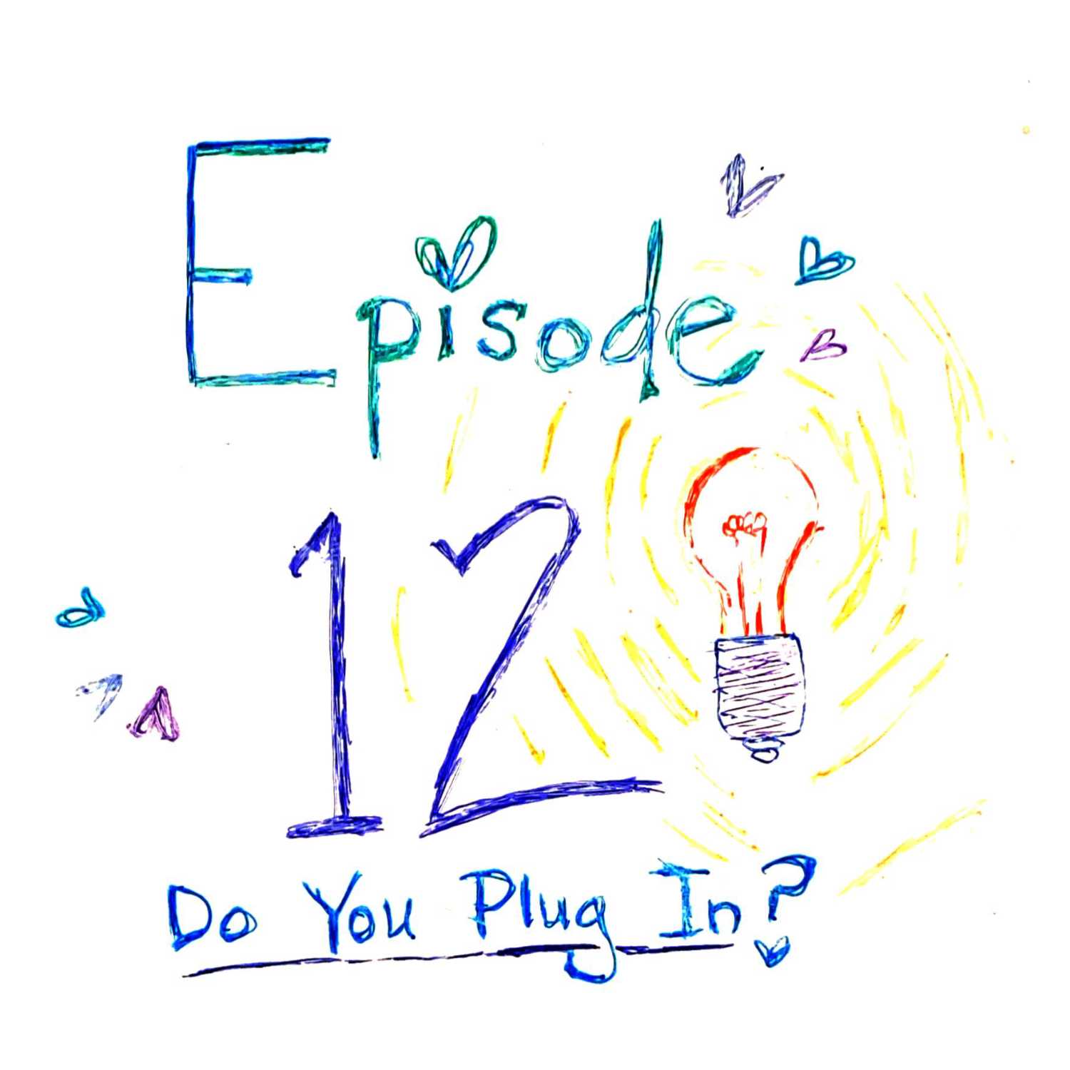 Episode 12: Do You Plug In?