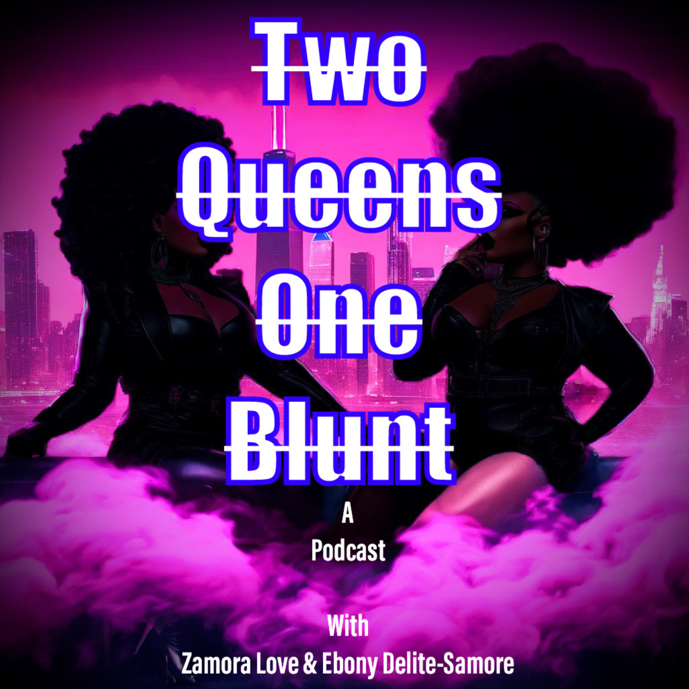Two Queens One Blunt