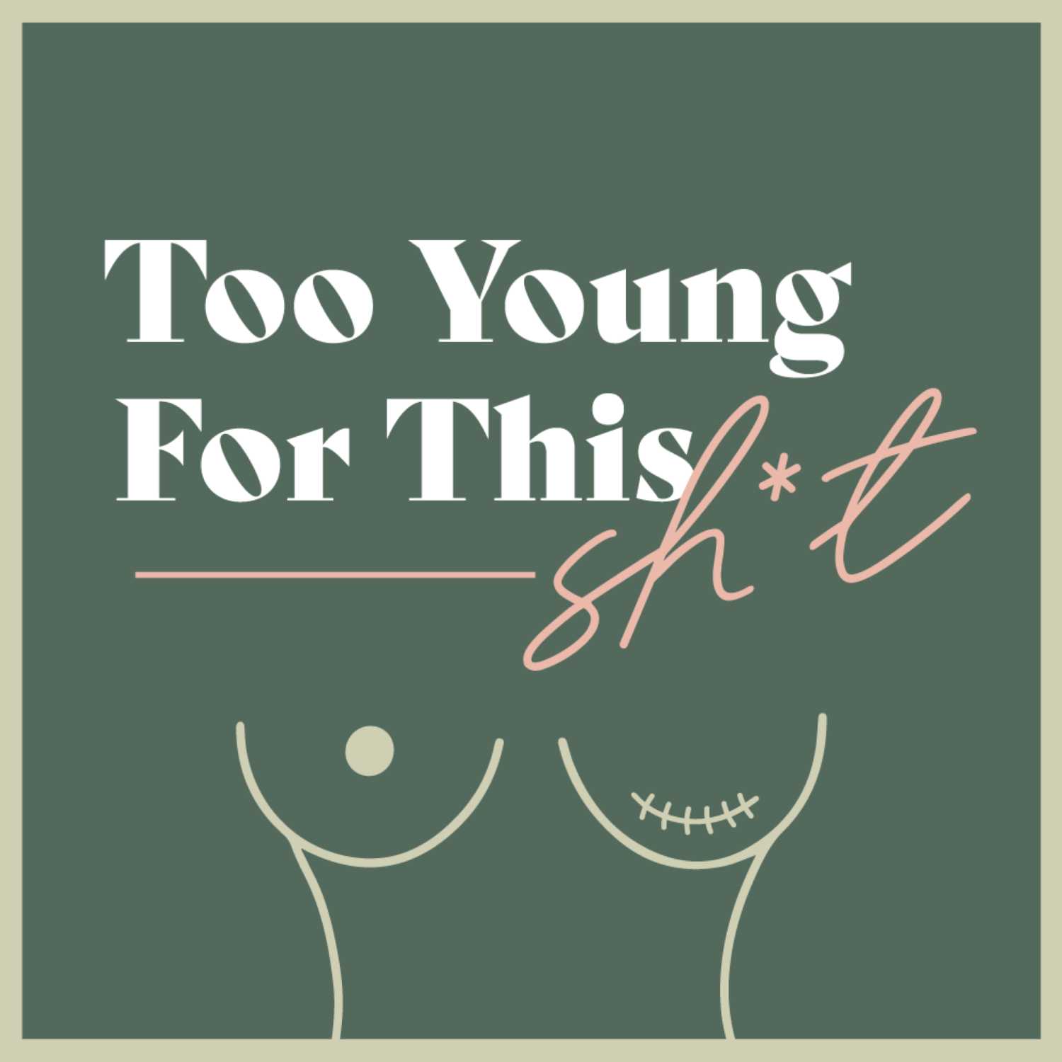Too Young For This Shit | AYA Breast Cancer Podcast