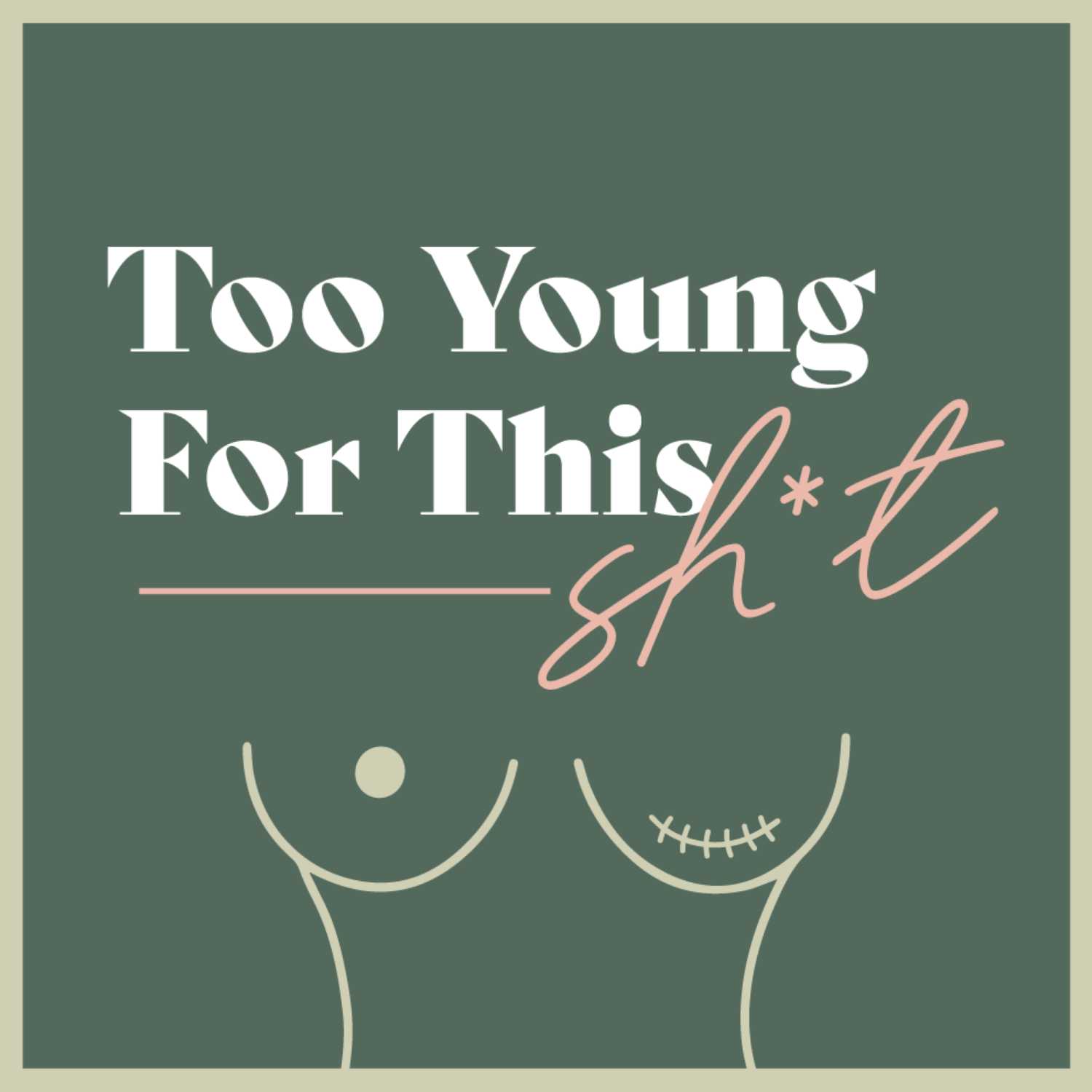 Too Young For This Shit | AYA Breast Cancer Podcast