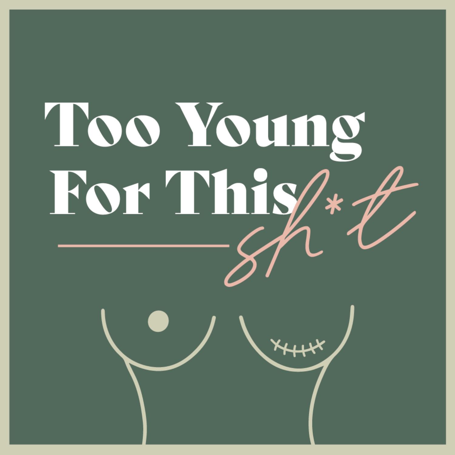 Too Young For This Shit | AYA Breast Cancer Podcast