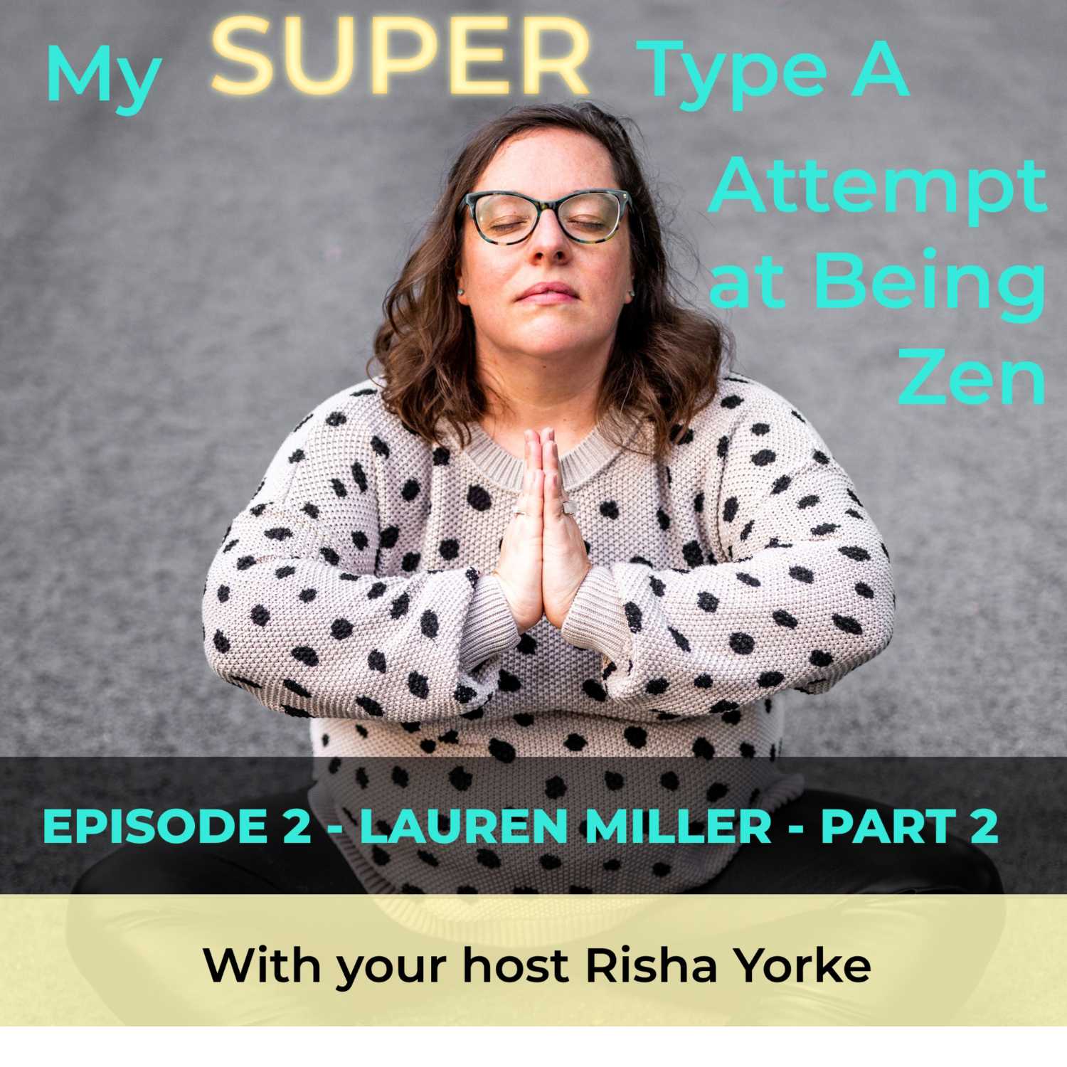 My Super Type A Attempt at Being Zen hosted by Risha Yorke