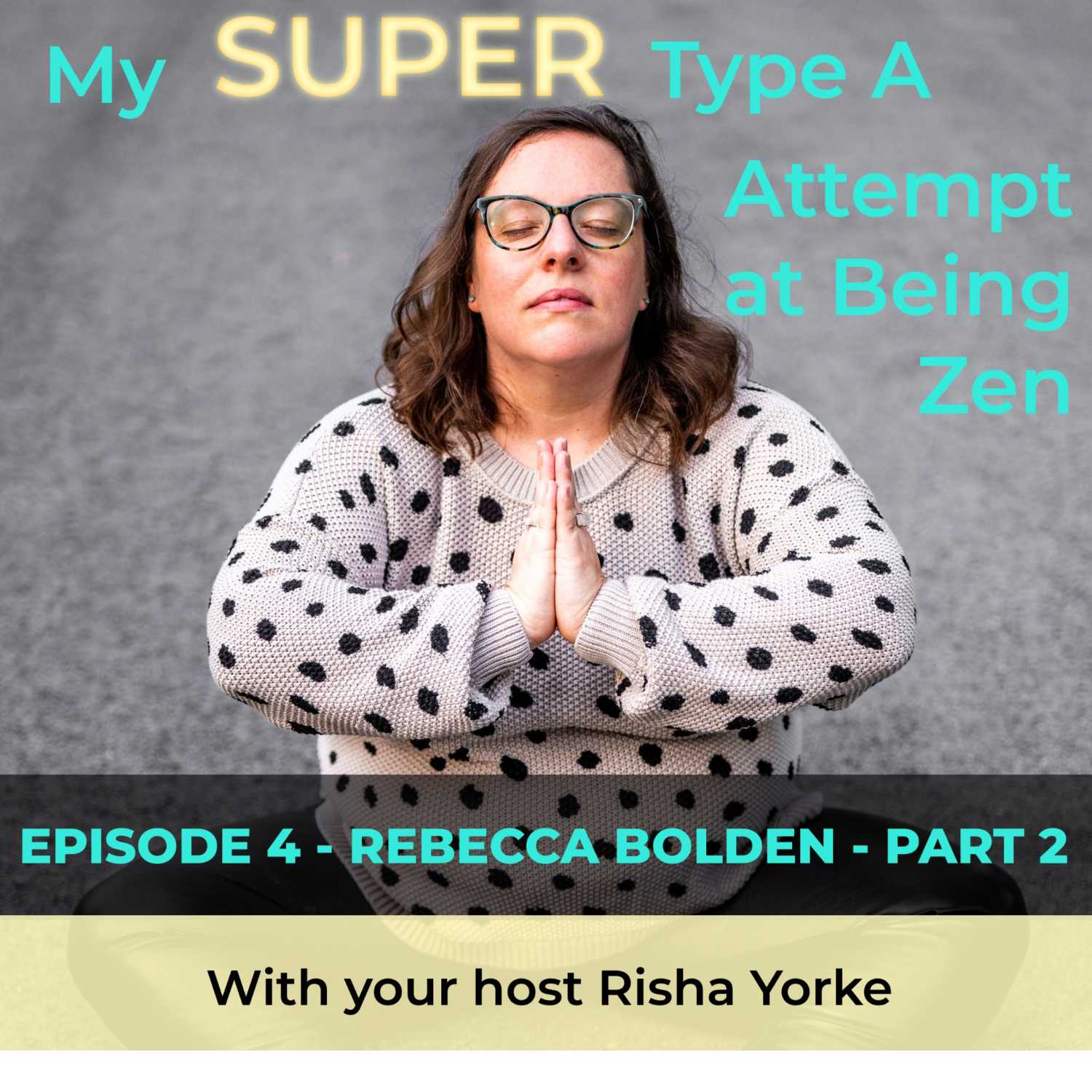 My Super Type A Attempt at Being Zen hosted by Risha Yorke