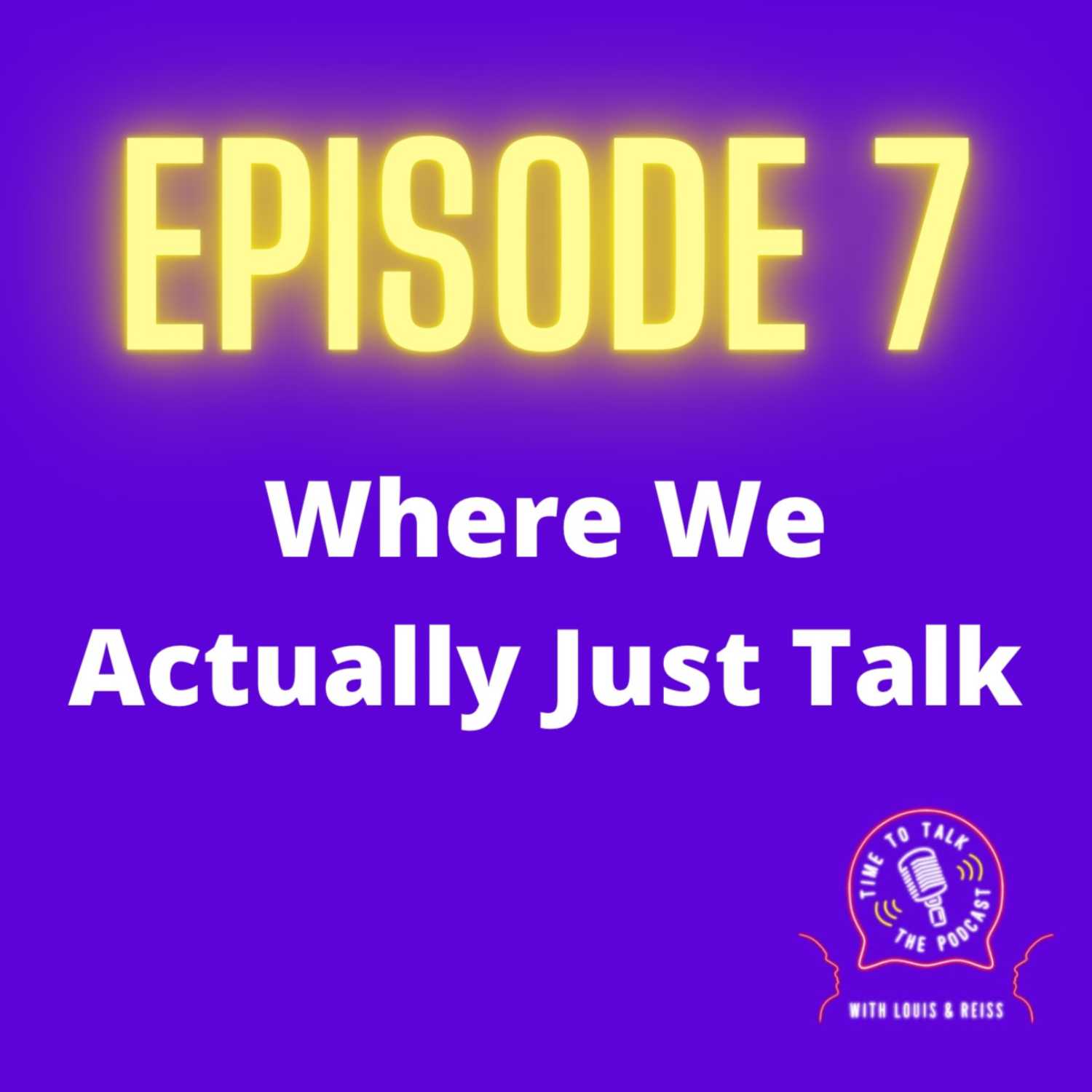 Time To Talk - The Podcast: With Louis & Reiss