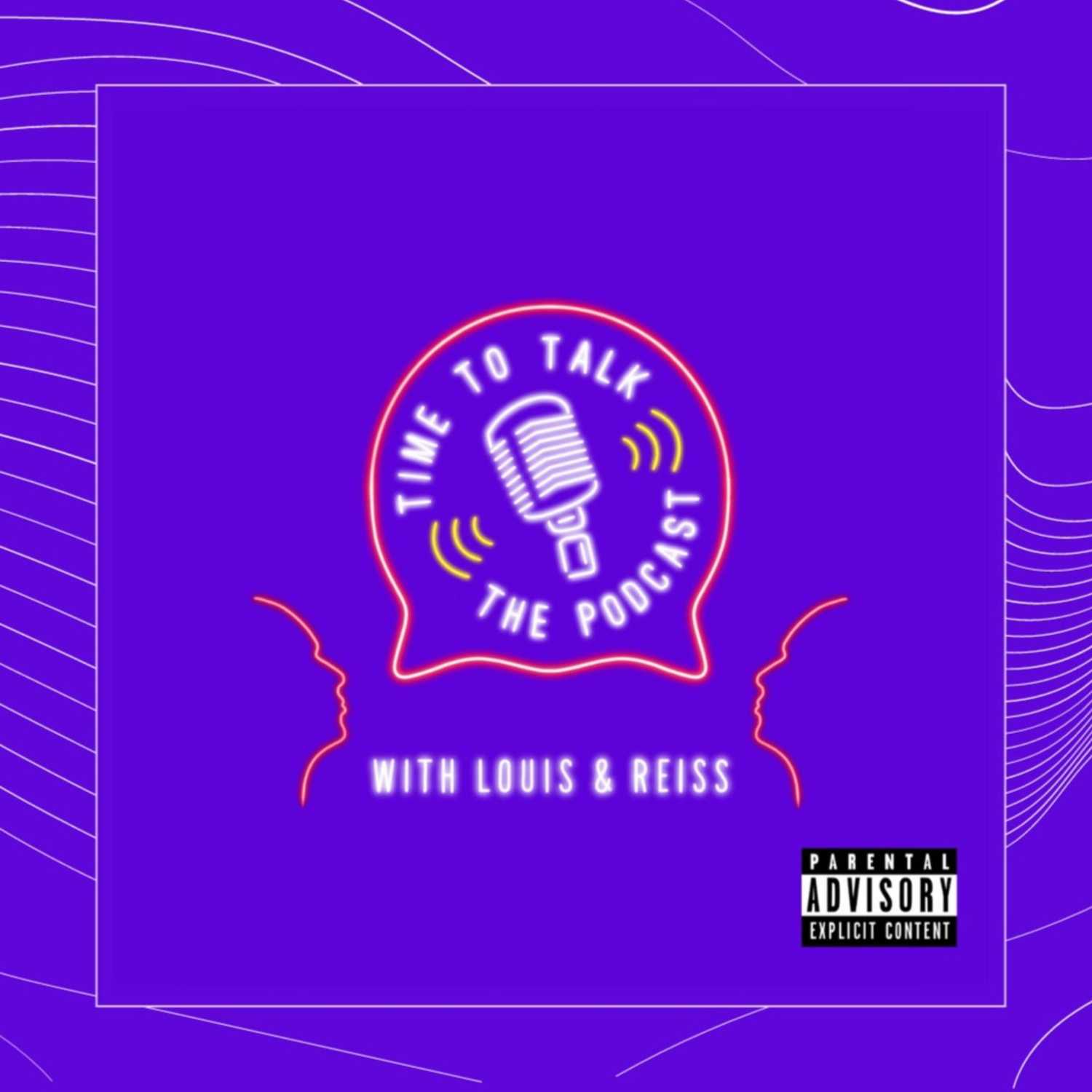 Time To Talk - The Podcast: With Louis & Reiss cover art