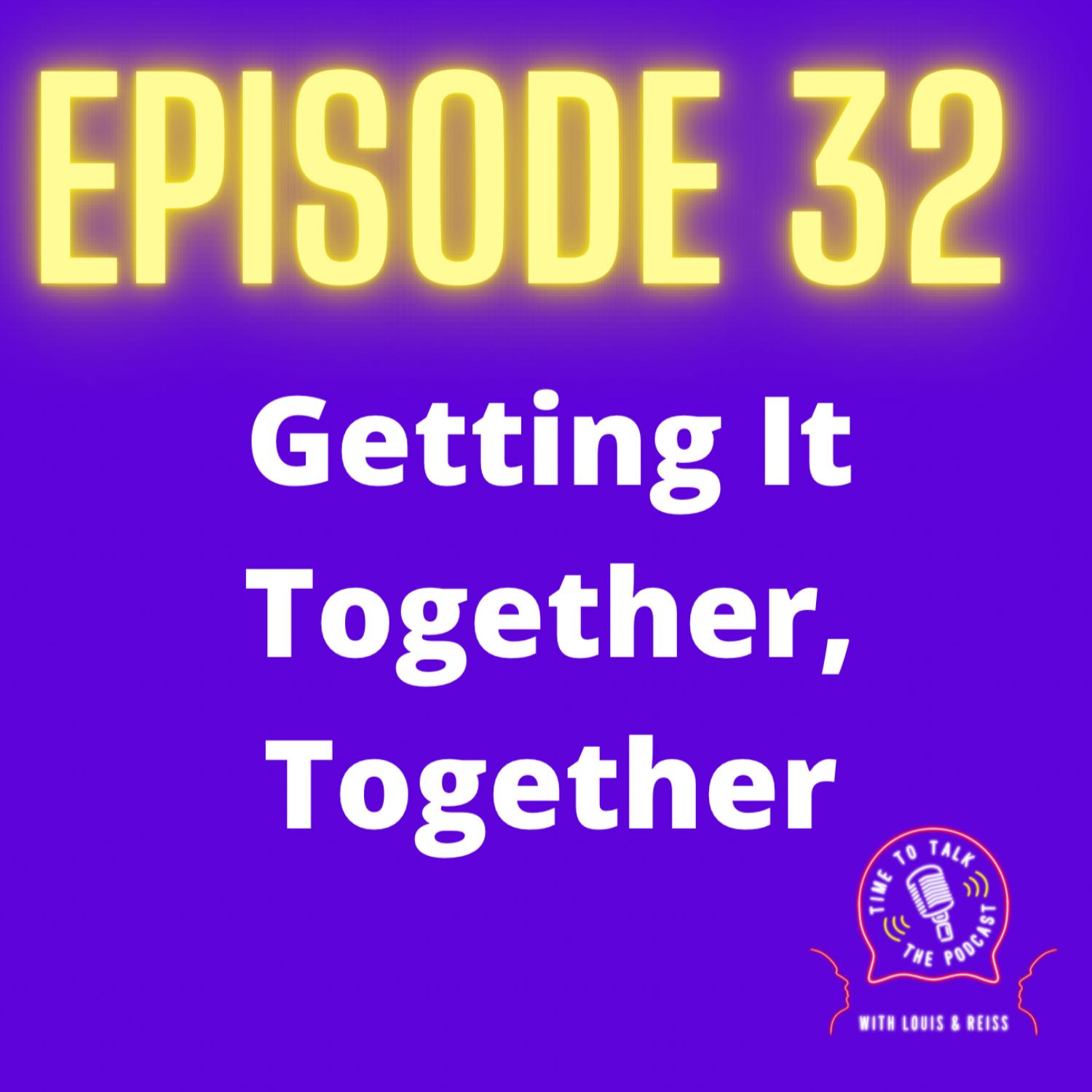 Time To Talk - The Podcast: With Louis & Reiss