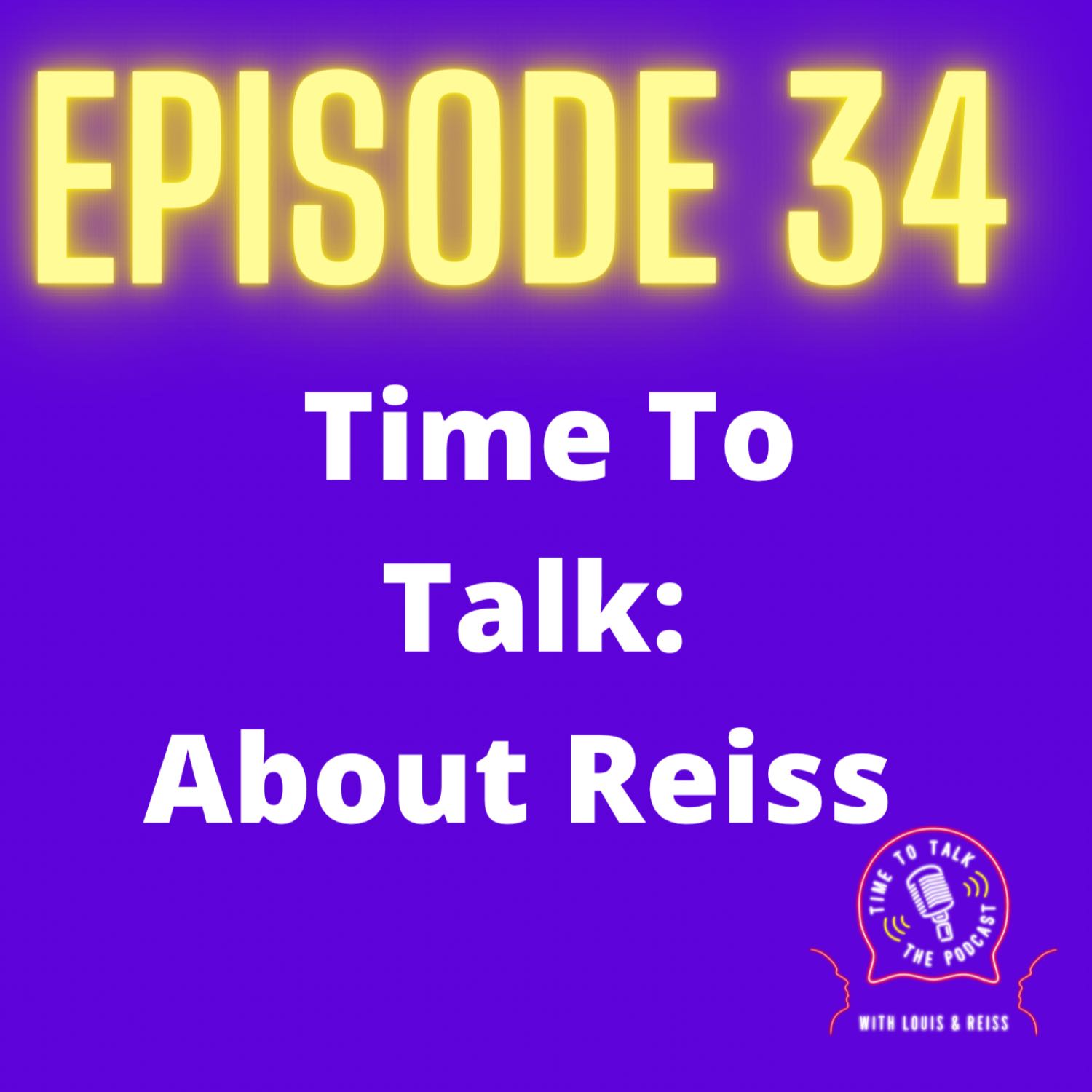 Time To Talk - The Podcast: With Louis & Reiss