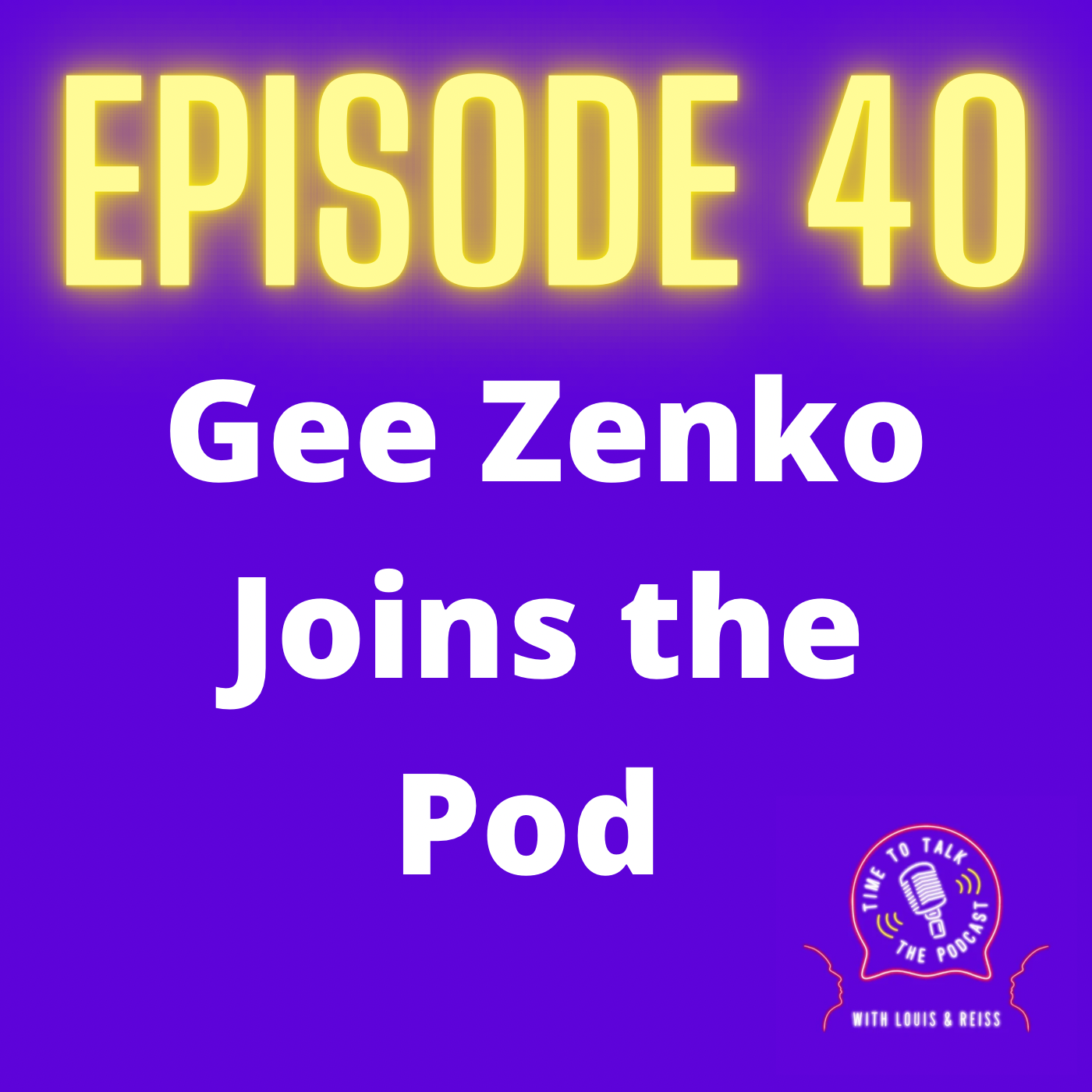 Time To Talk - The Podcast: With Louis & Reiss