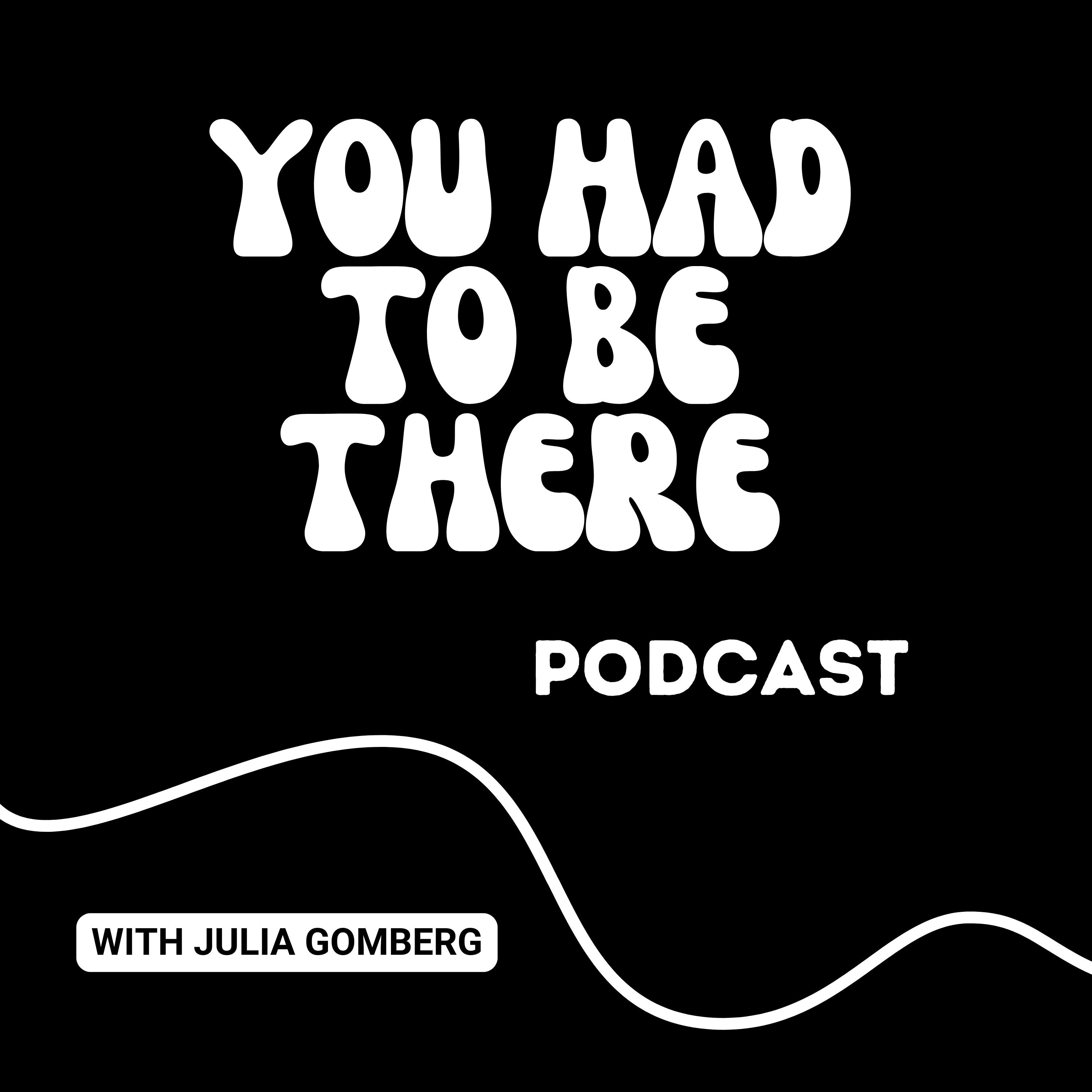 You Had to Be There