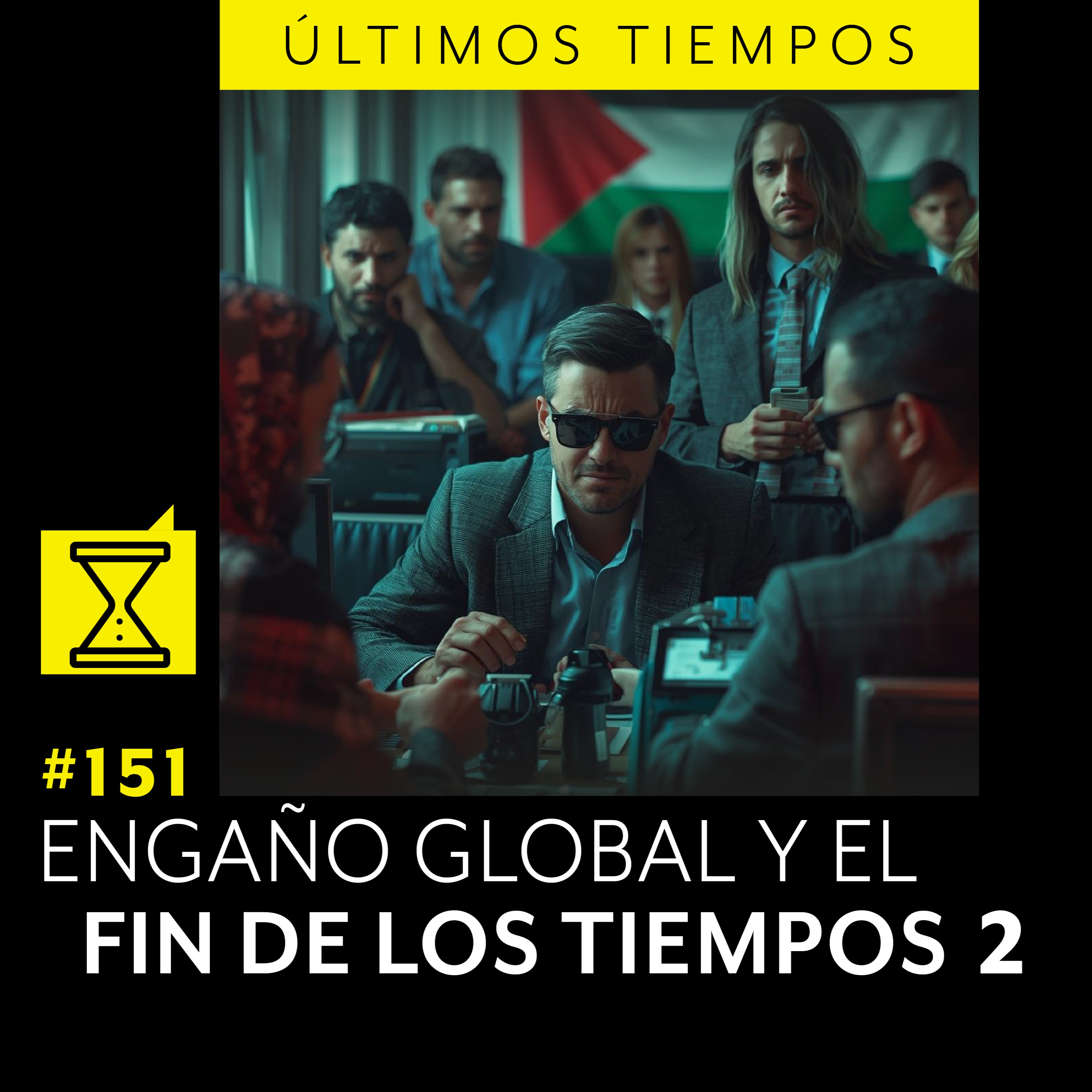 #151 ENGAÑO GLOBAL Y EL FIN DE LOS TIEMPOS 2 episode artwork